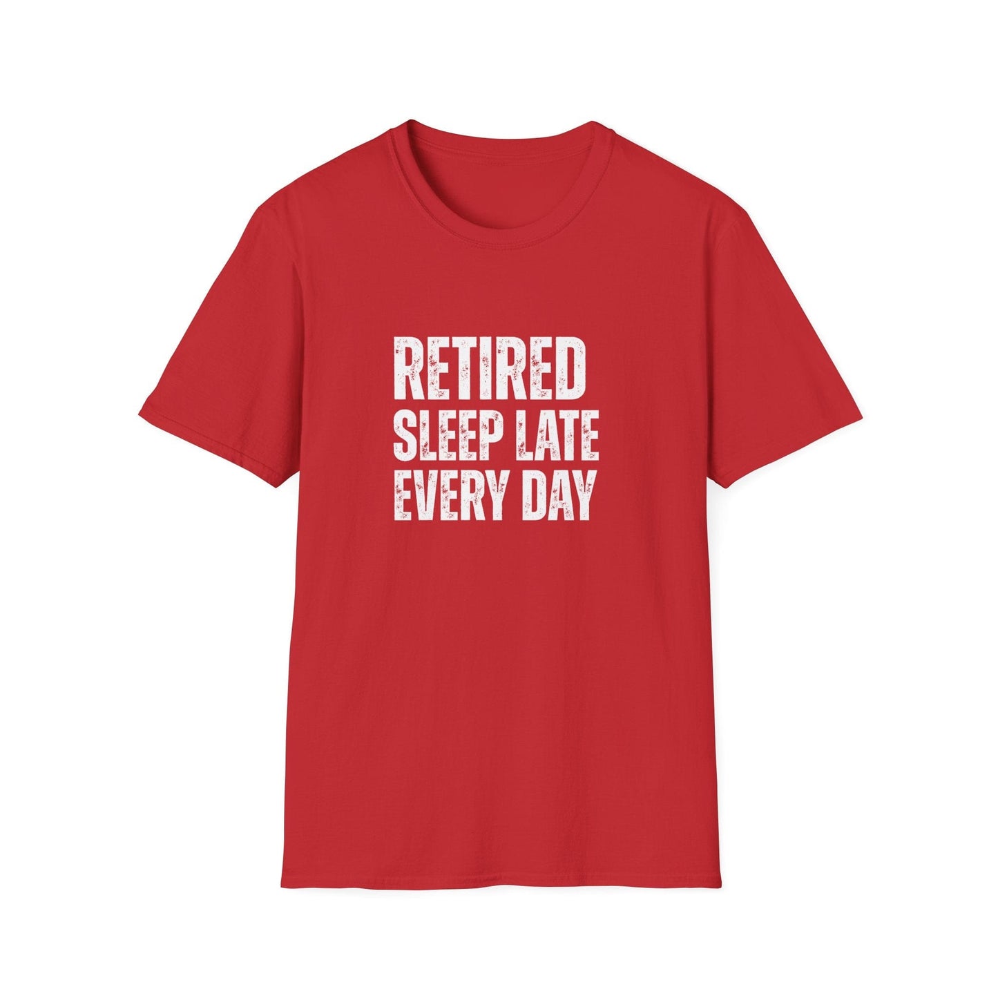 Retired Sleep Late Every Day Block Text T-Shirt
