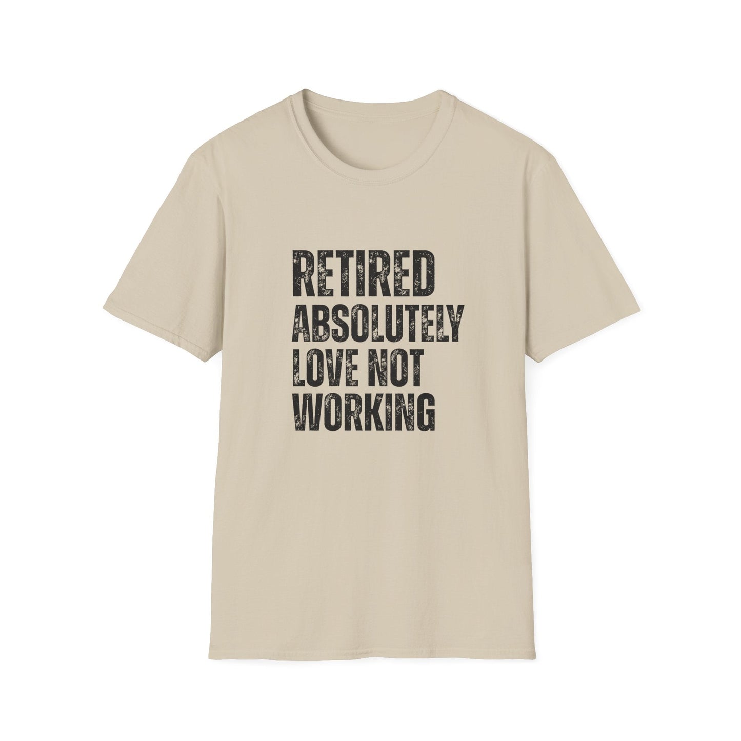 Retired Absolutely Love Not Working Block Text T-Shirt