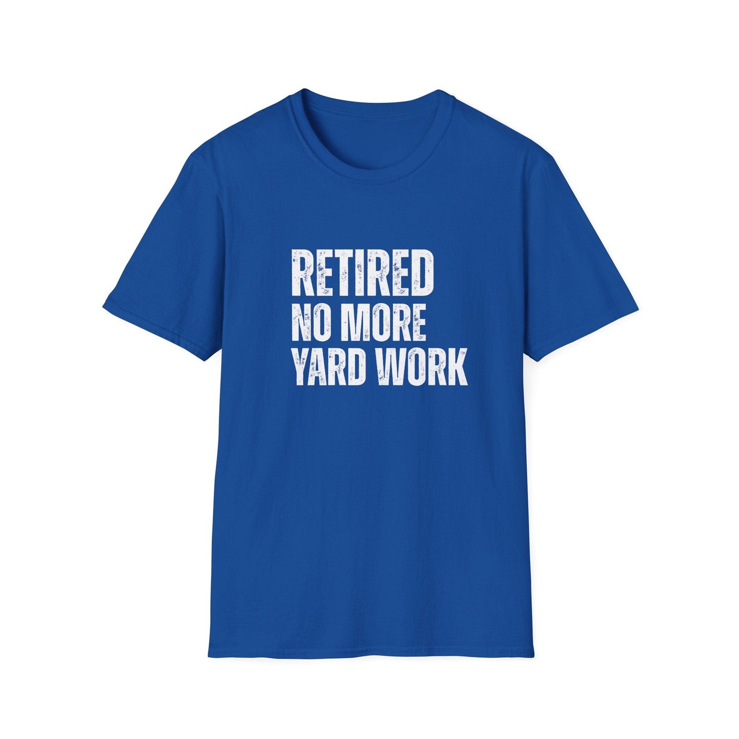 Retired No More Yard Work Block Text T-Shirt