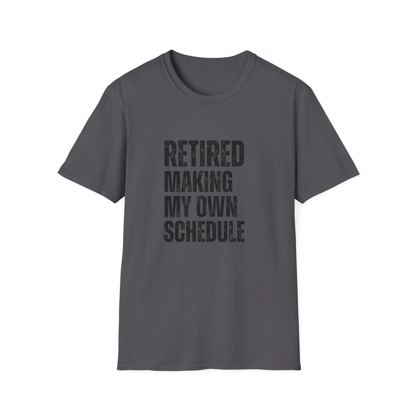 Retired Making My Own Schedule Block Text T-Shirt