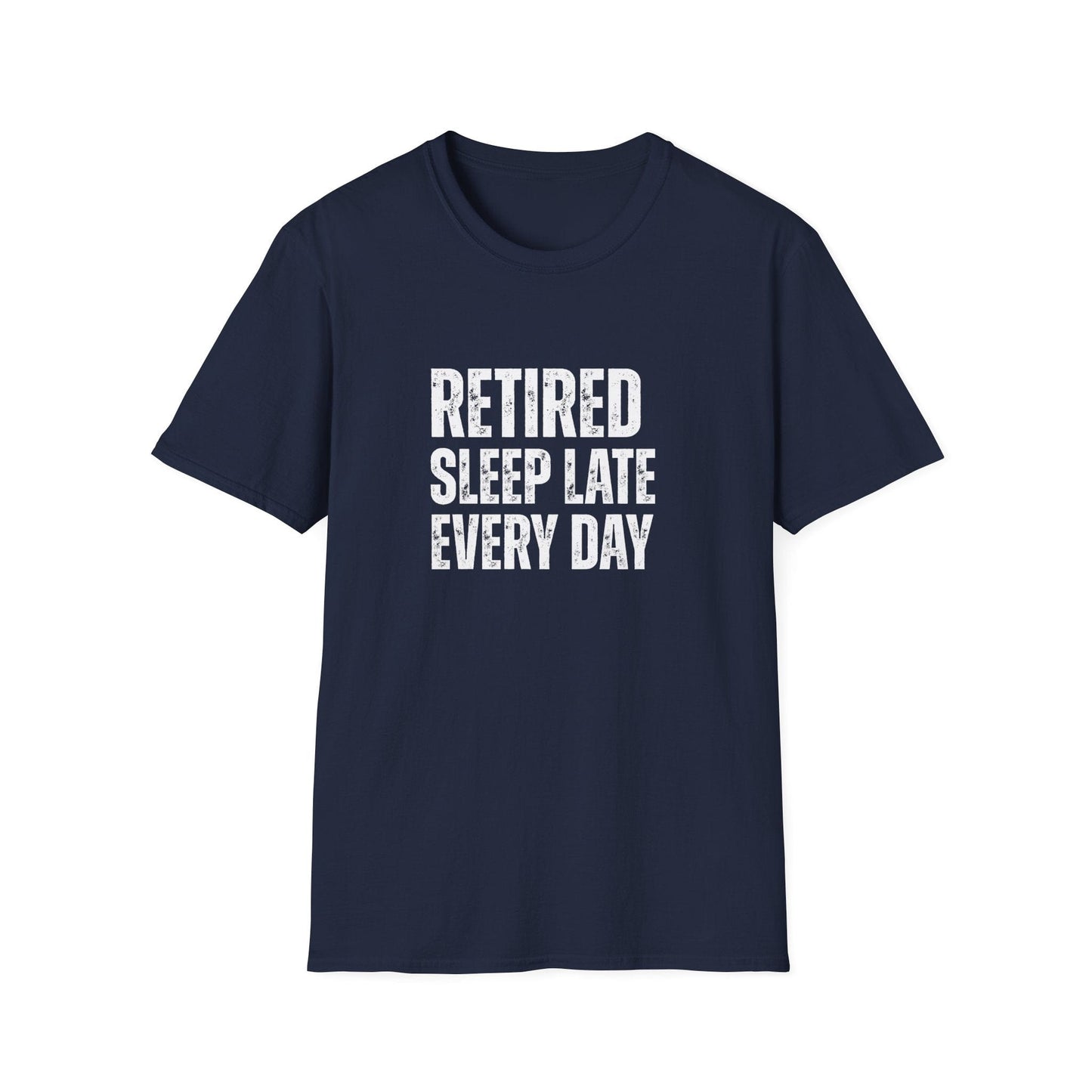Retired Sleep Late Every Day Block Text T-Shirt