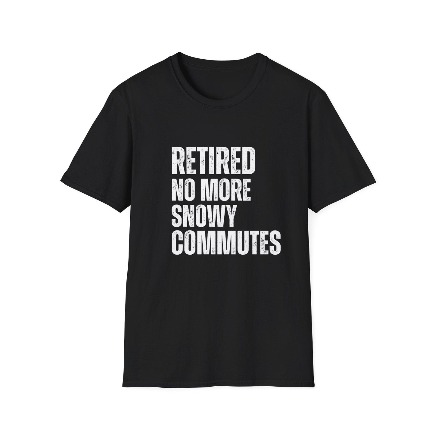 Retired No More Snowy Commutes Block Text T-Shirt