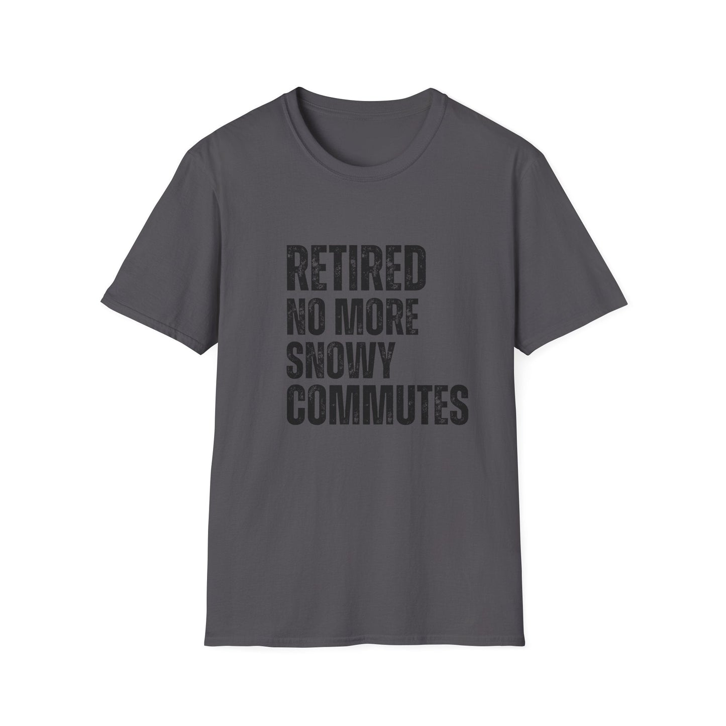 Retired No More Snowy Commutes Block Text T-Shirt