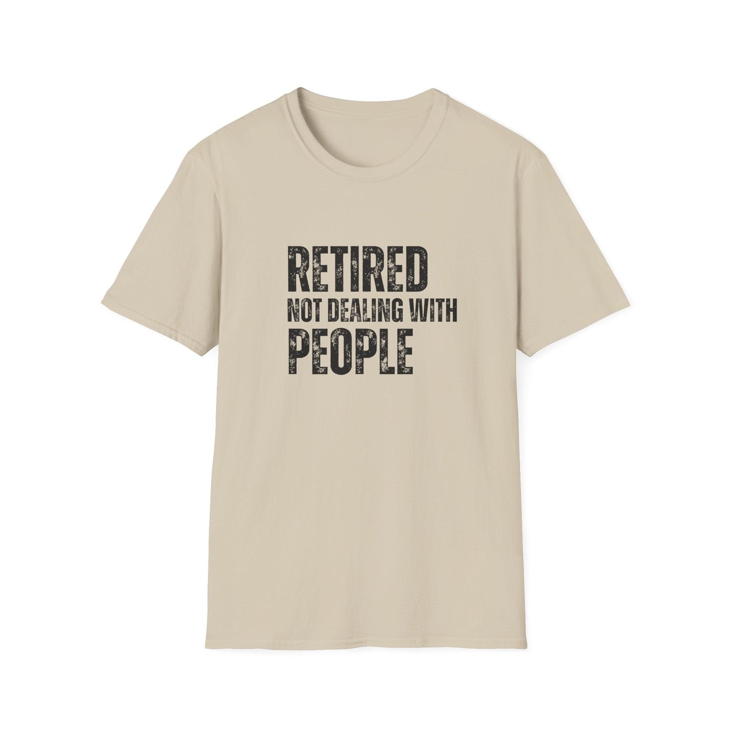 Retired Not Dealing With People Block Text T-Shirt