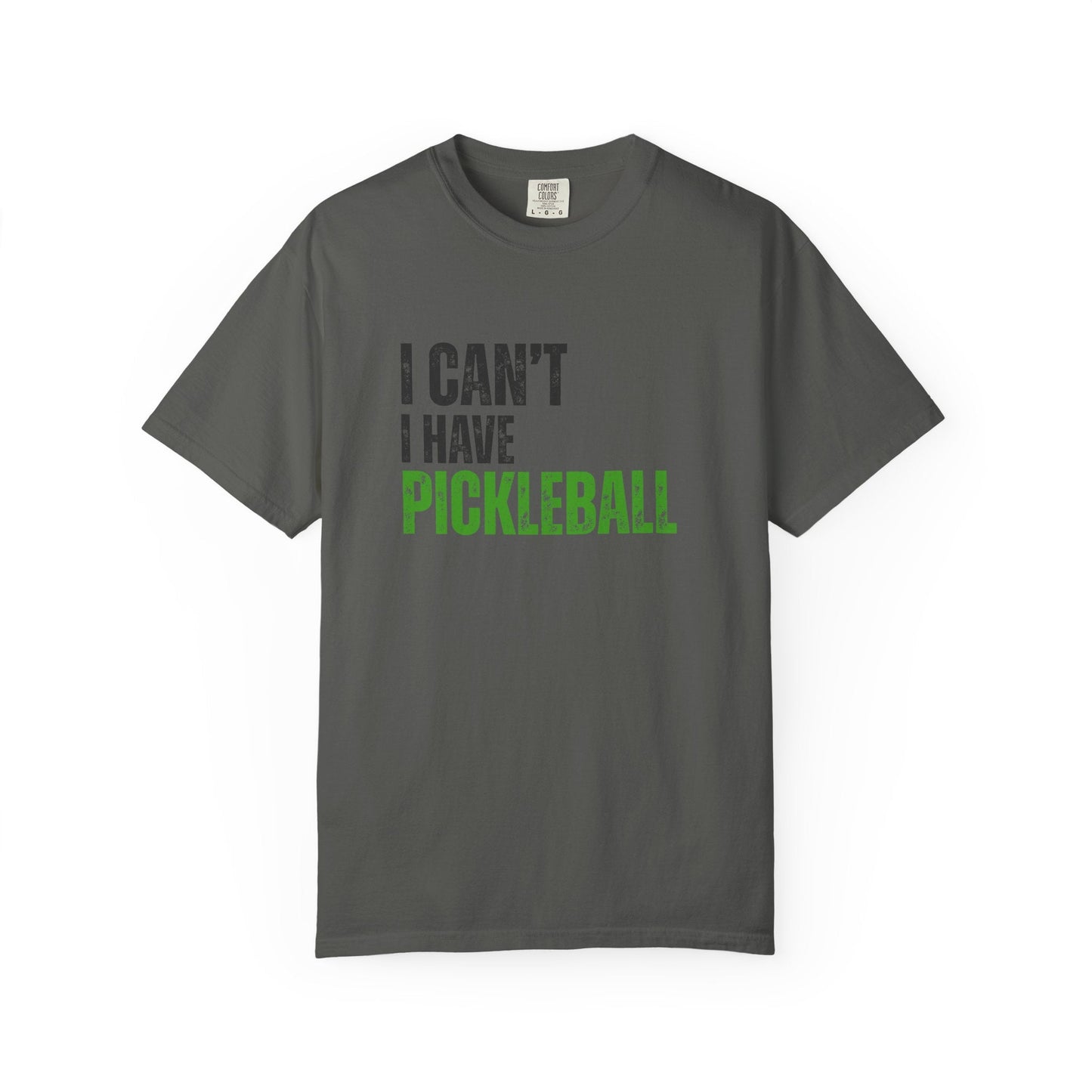I Can't I Have Pickleball T-Shirt