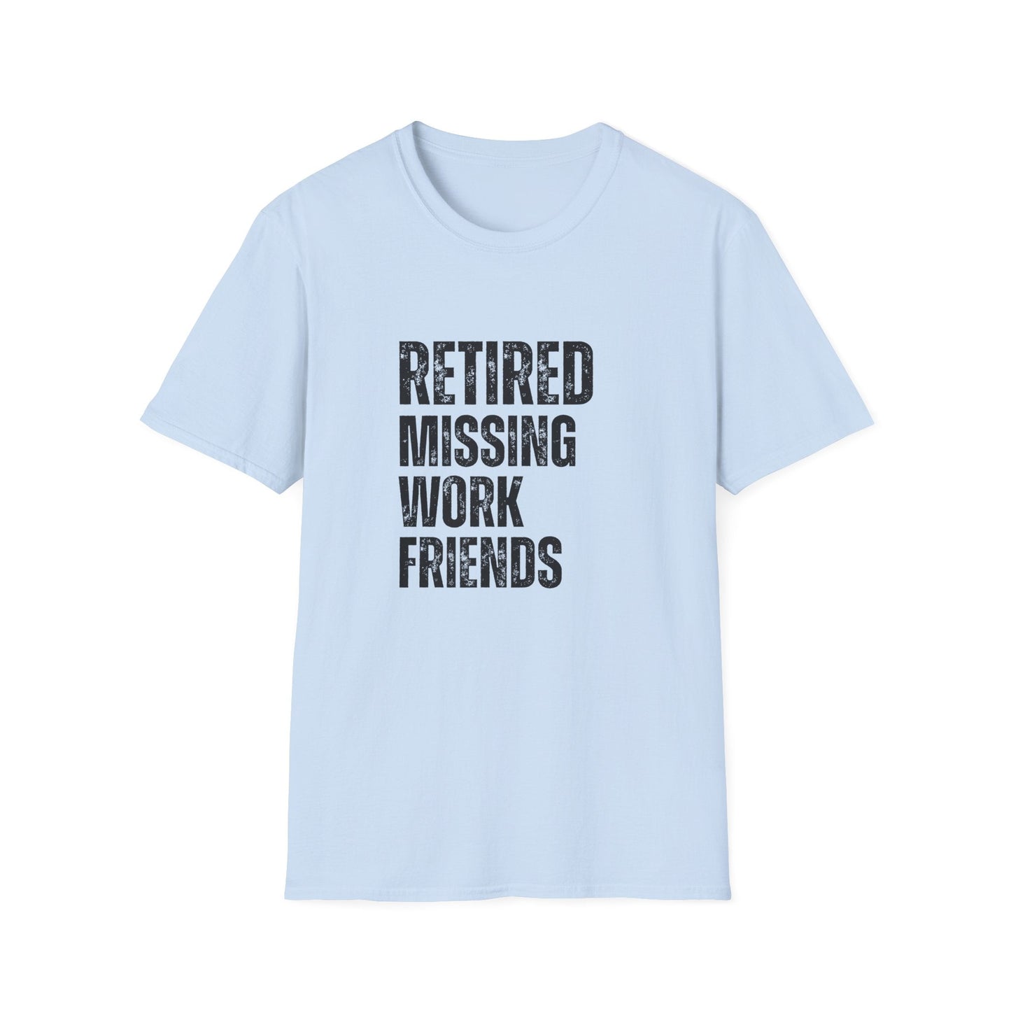 Retired Missing Work Friends Block Text T-Shirt