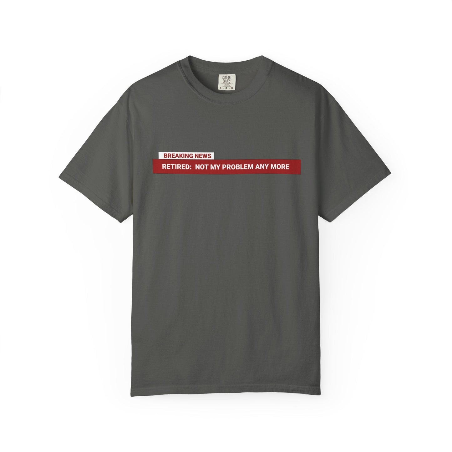 BREAKING NEWS Retired Not My Problem T-Shirt