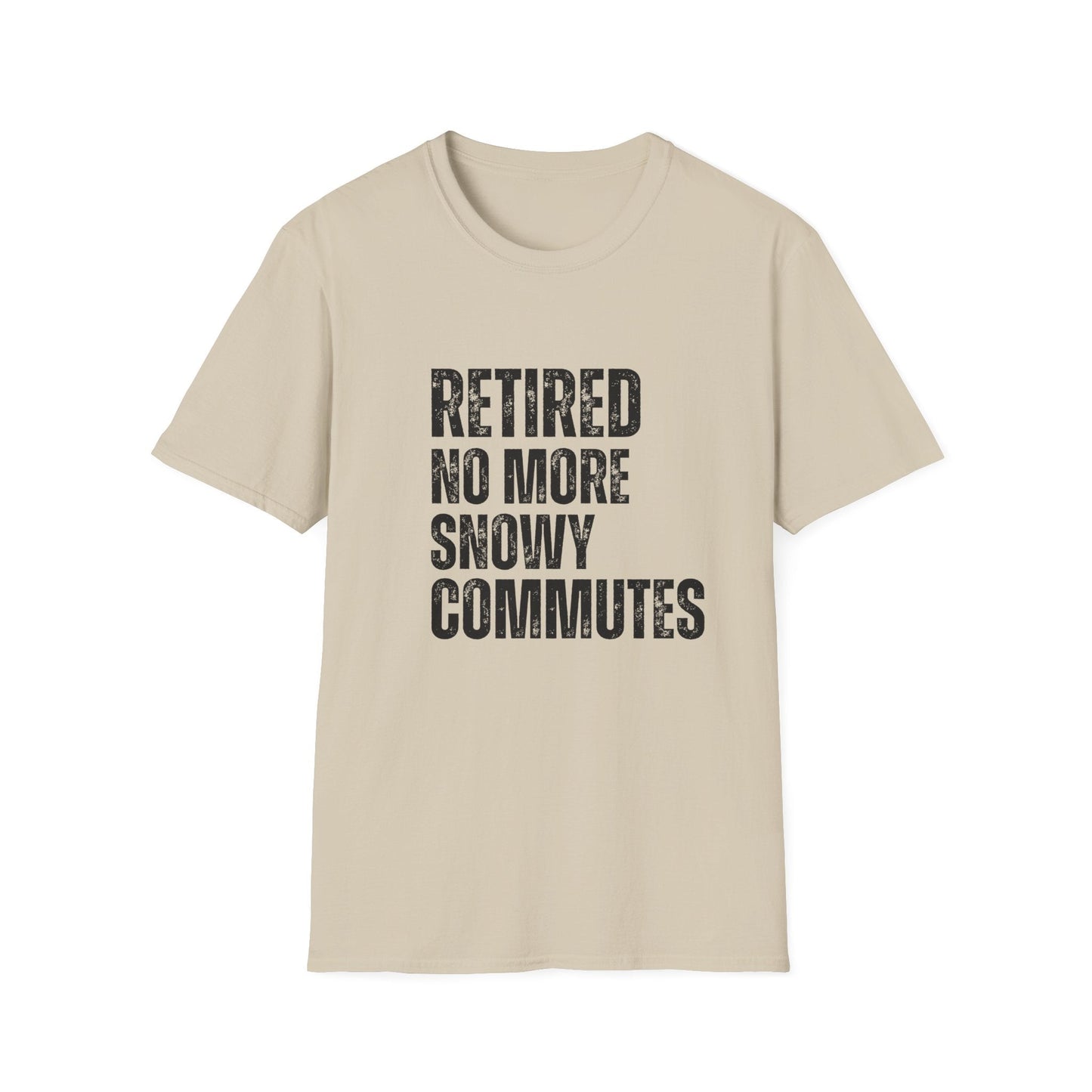 Retired No More Snowy Commutes Block Text T-Shirt