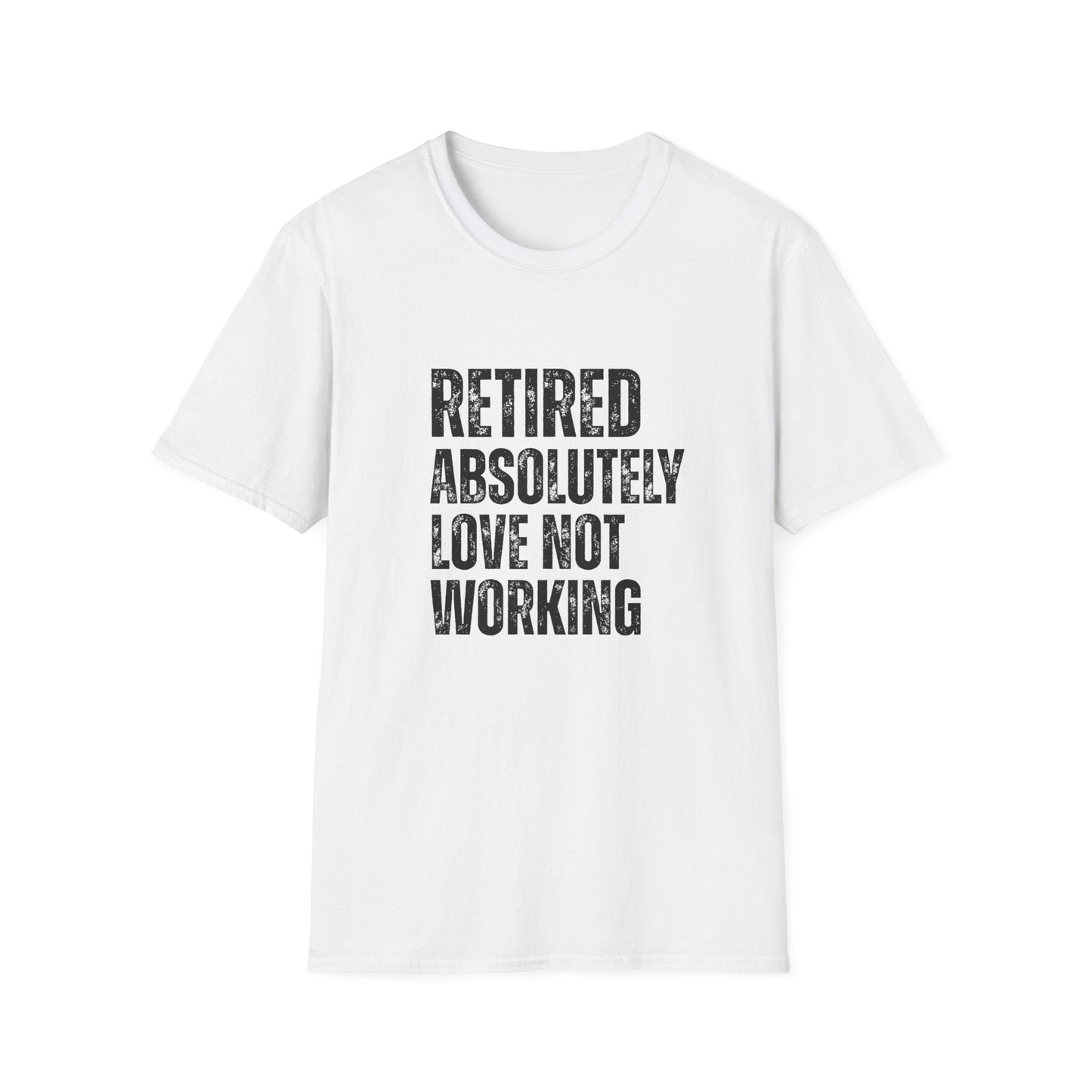 Retired Absolutely Love Not Working Block Text T-Shirt