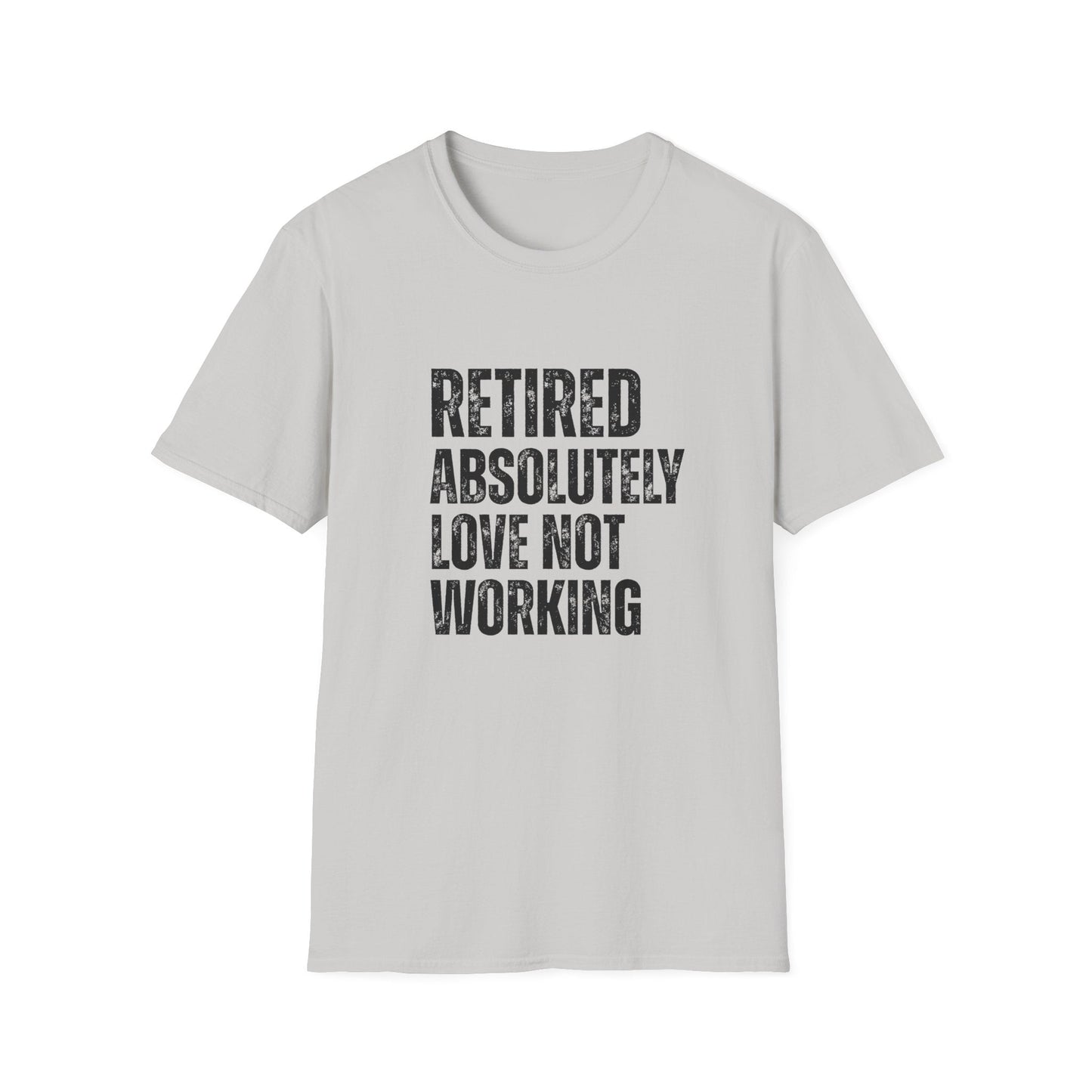 Retired Absolutely Love Not Working Block Text T-Shirt