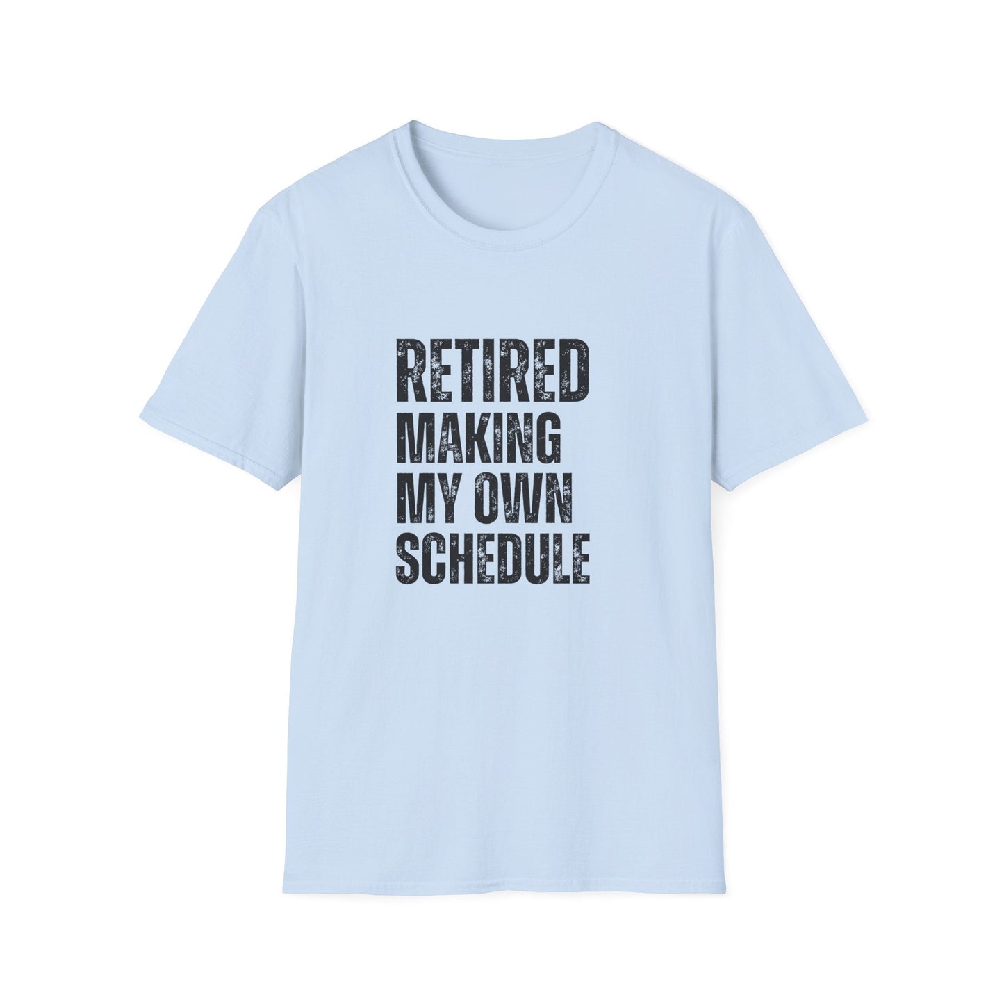 Retired Making My Own Schedule Block Text T-Shirt