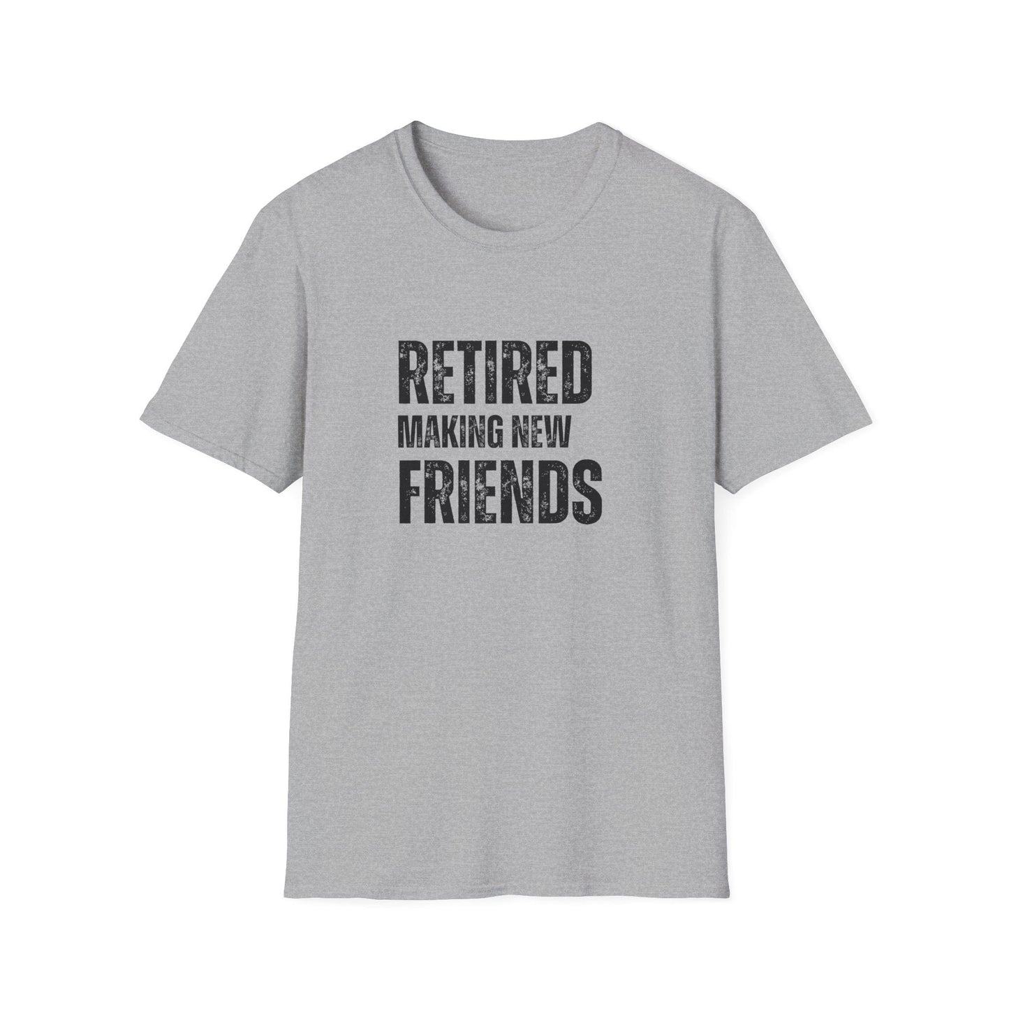 Retired Making New Friends Block Text T-Shirt