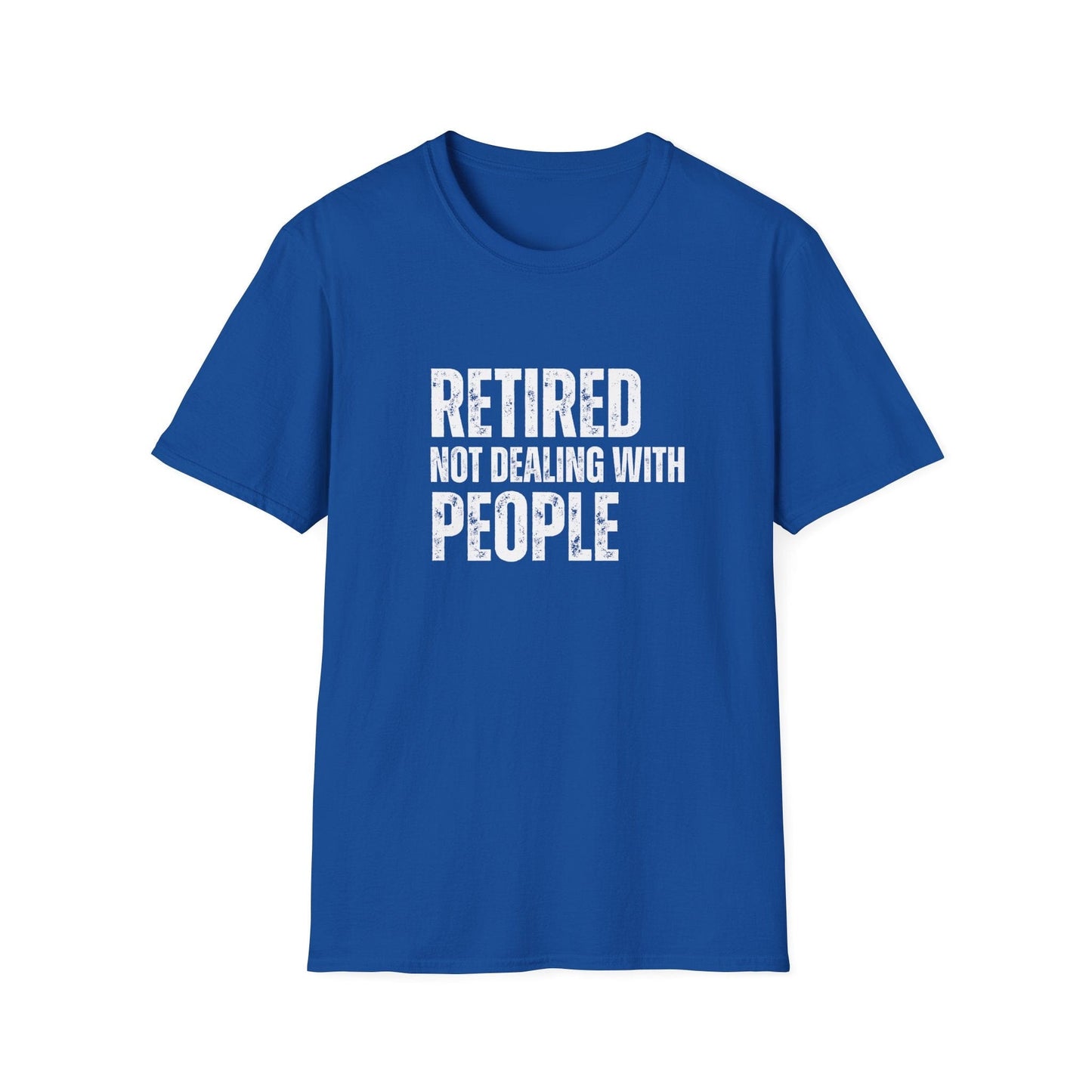Retired Not Dealing With People Block Text T-Shirt