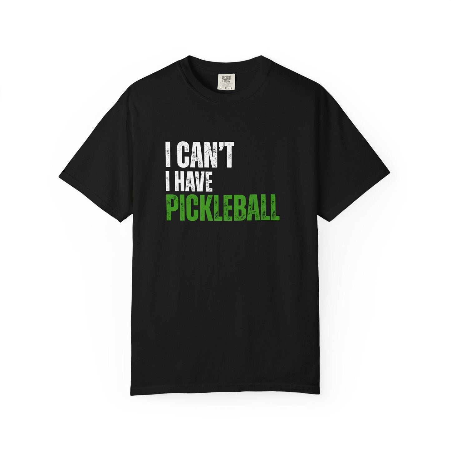 I Can't I Have Pickleball T-Shirt