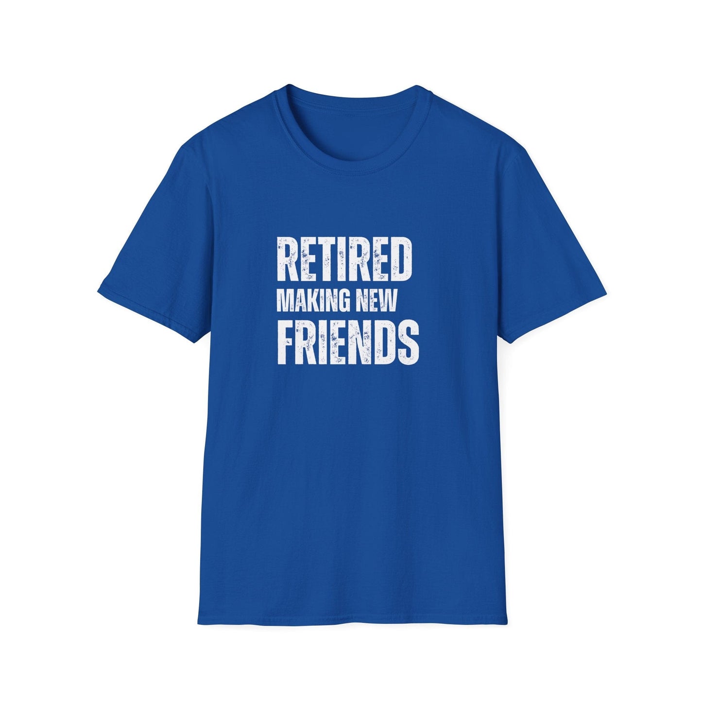 Retired Making New Friends Block Text T-Shirt
