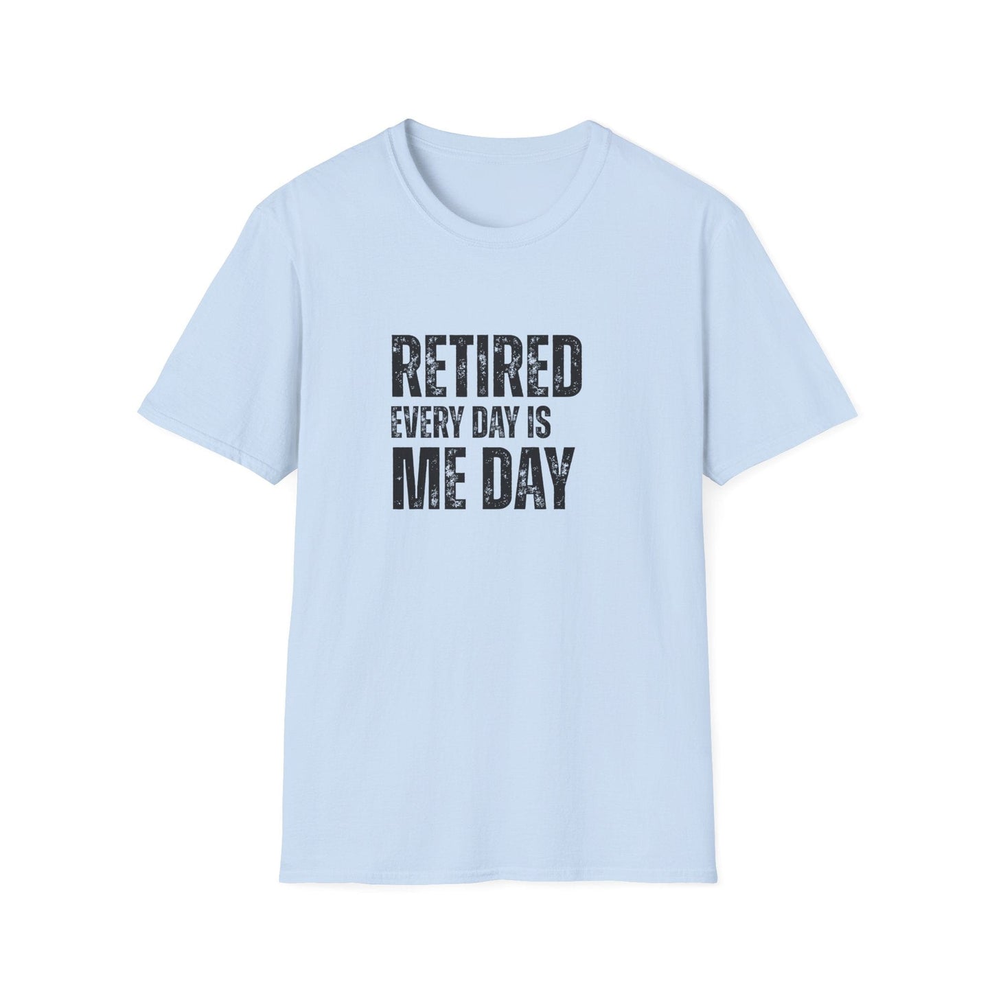 Retired Every Day Is Me Day Block Text T-Shirt