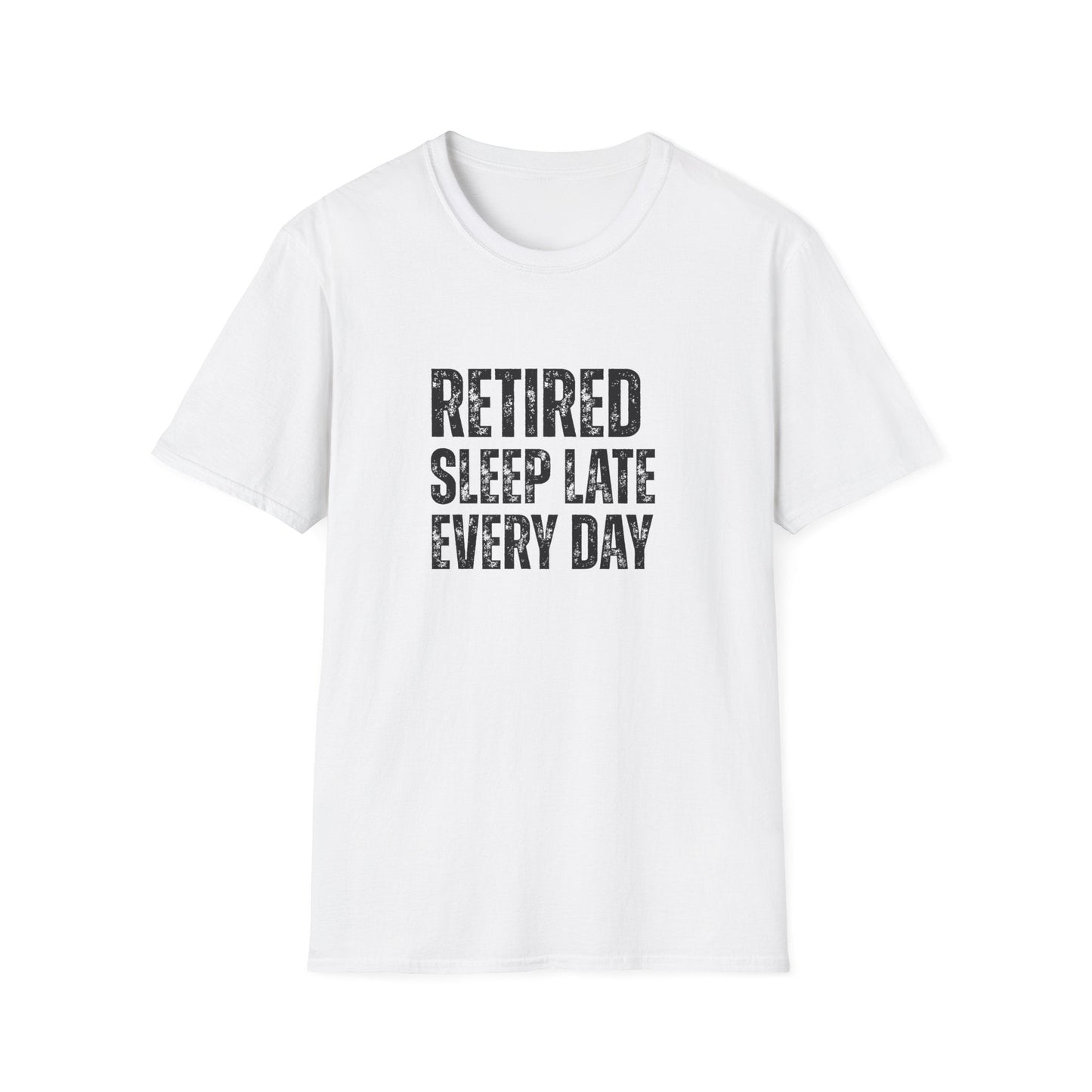 Retired Sleep Late Every Day Block Text T-Shirt