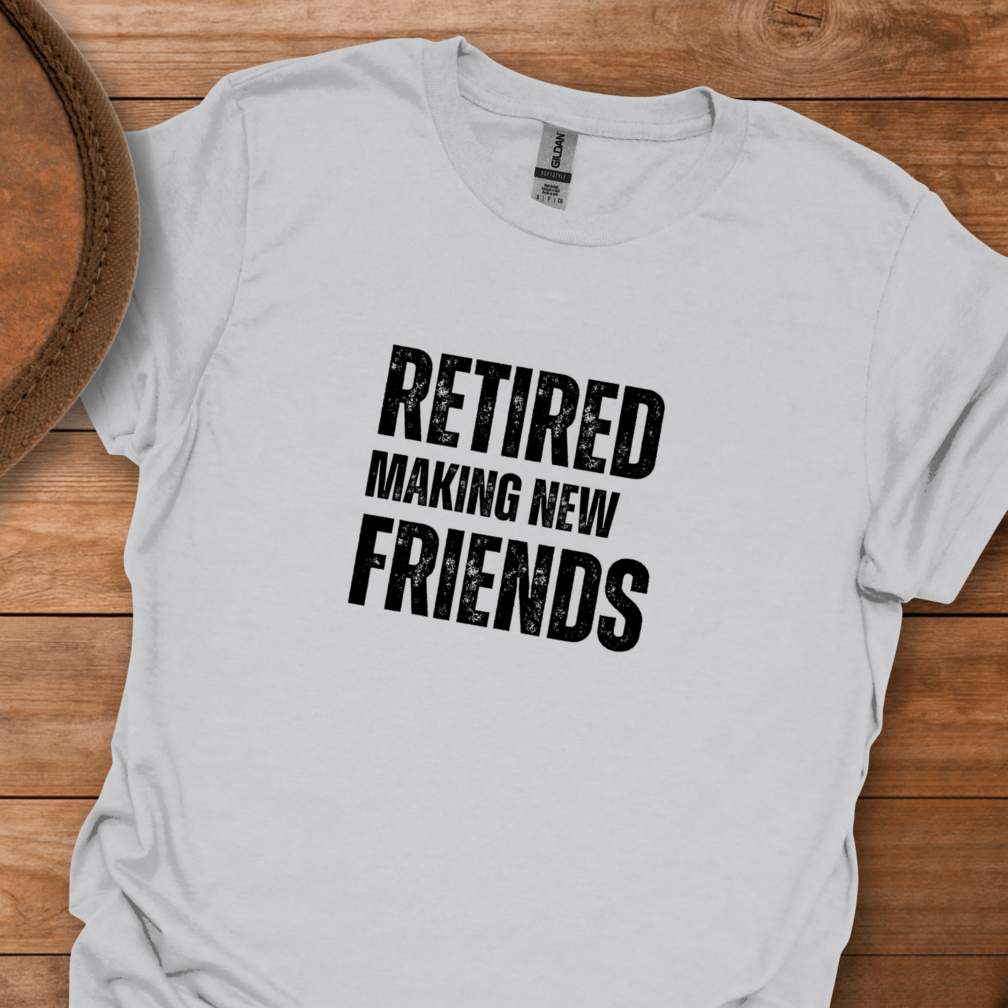 Retired Making New Friends Block Text T-Shirt