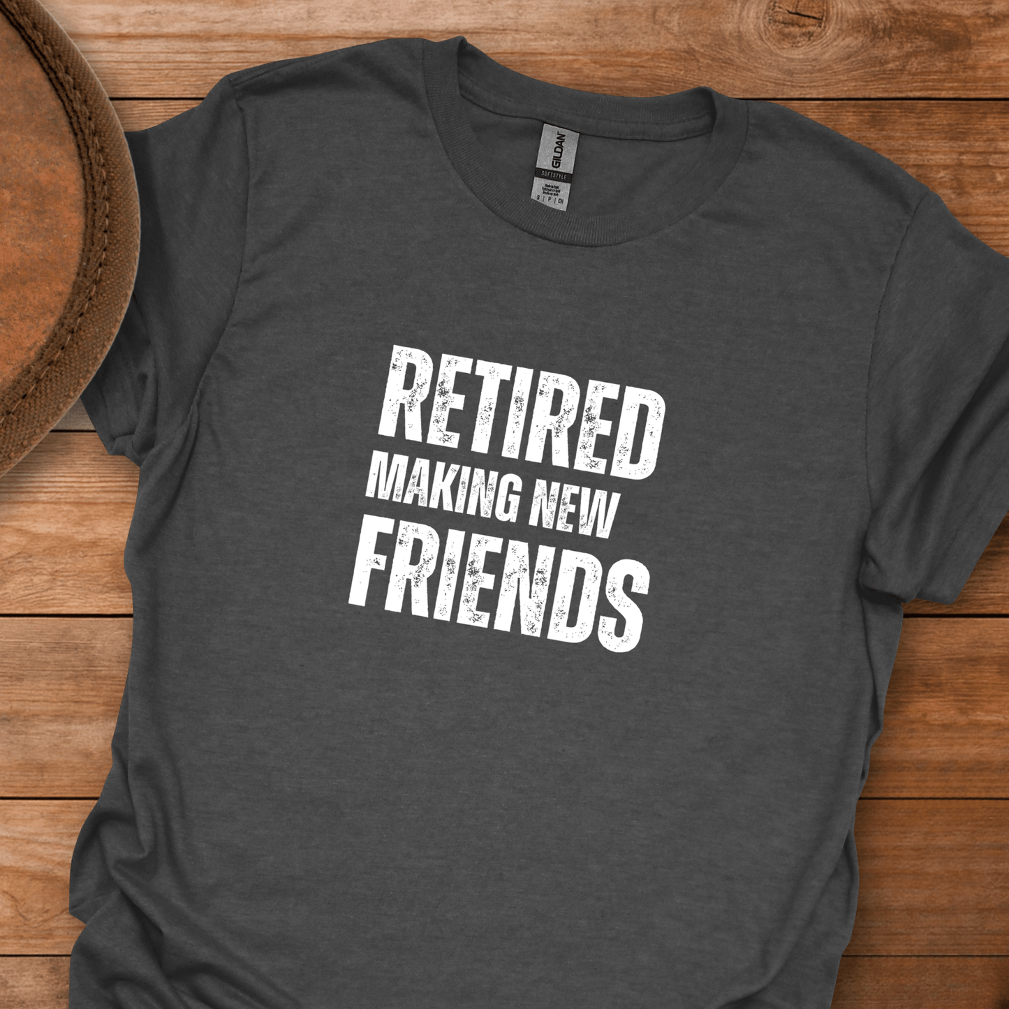 Retired Making New Friends Block Text T-Shirt