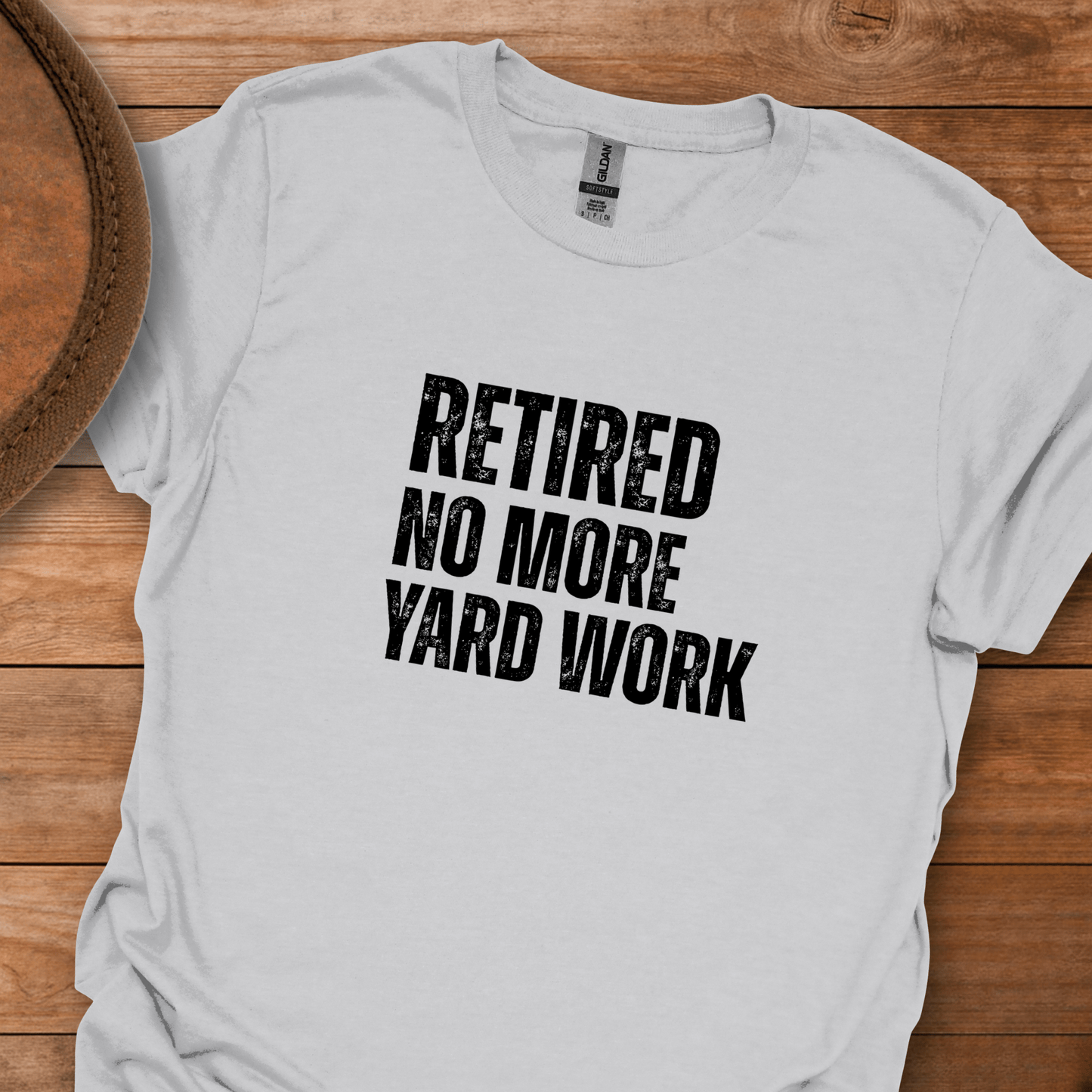 Retired No More Yard Work Block Text T-Shirt