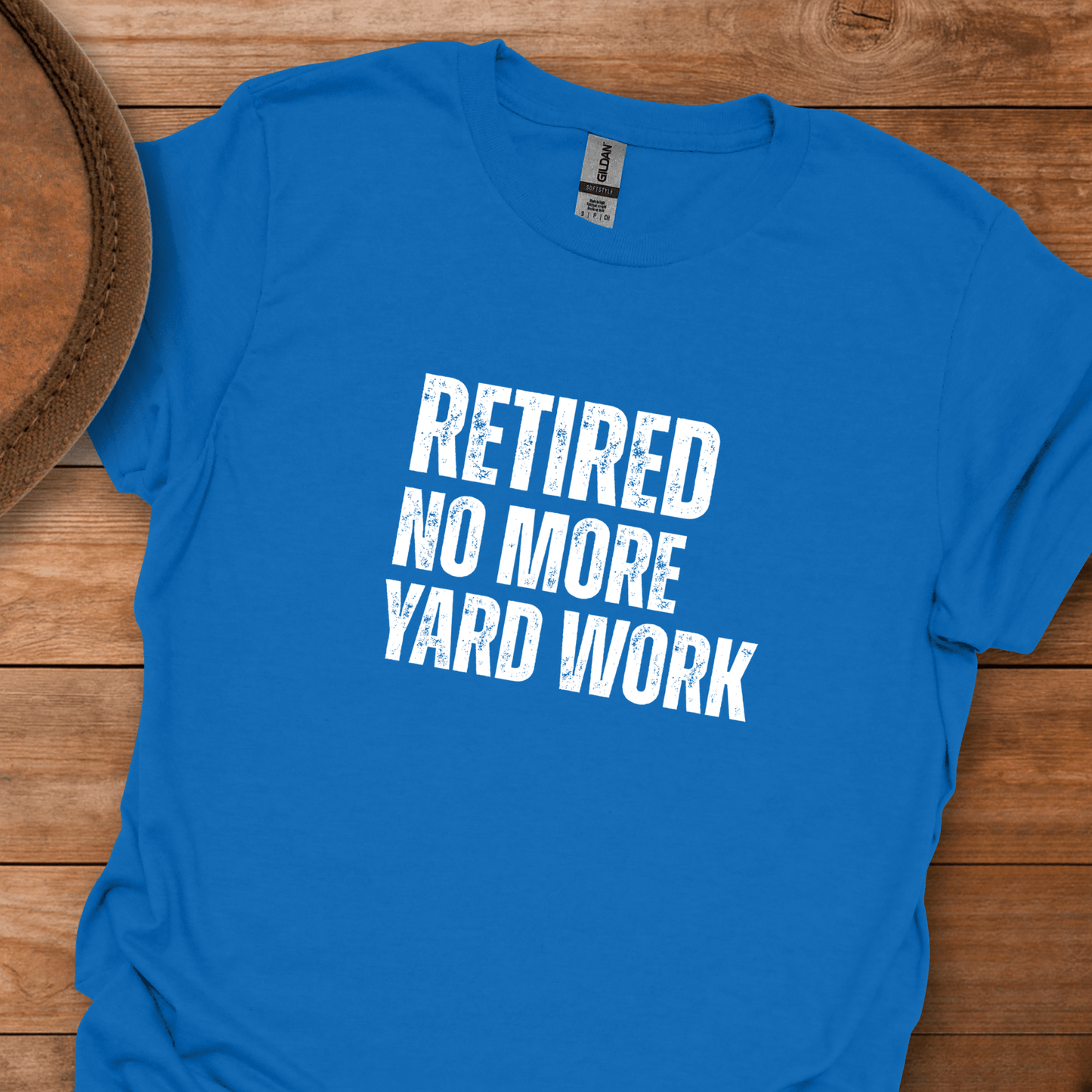 Retired No More Yard Work Block Text T-Shirt
