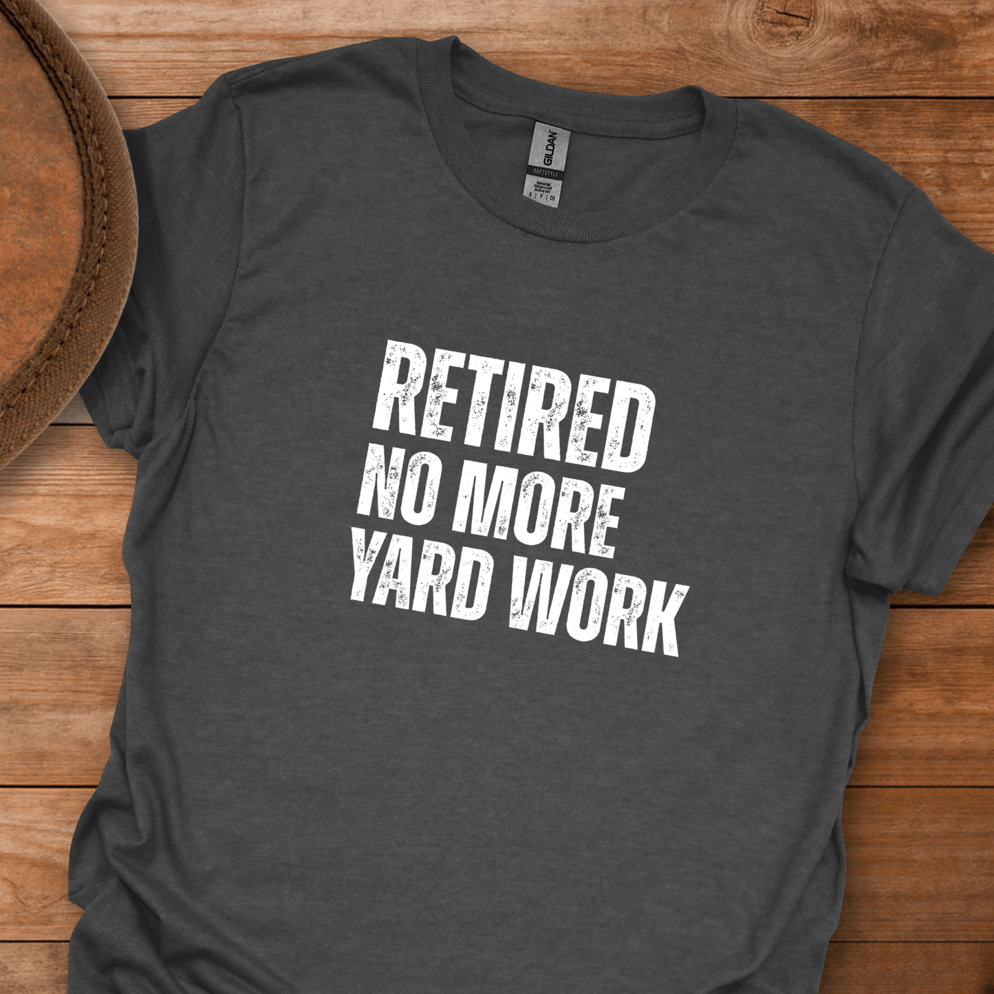 Retired No More Yard Work Block Text T-Shirt