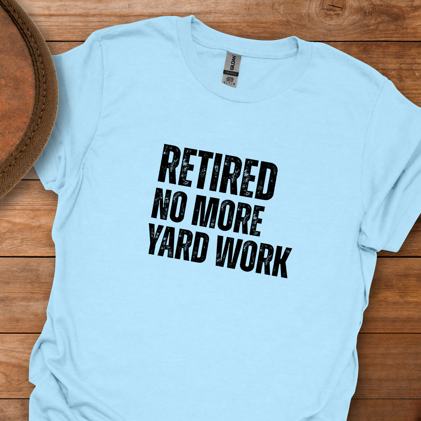 Retired No More Yard Work Block Text T-Shirt