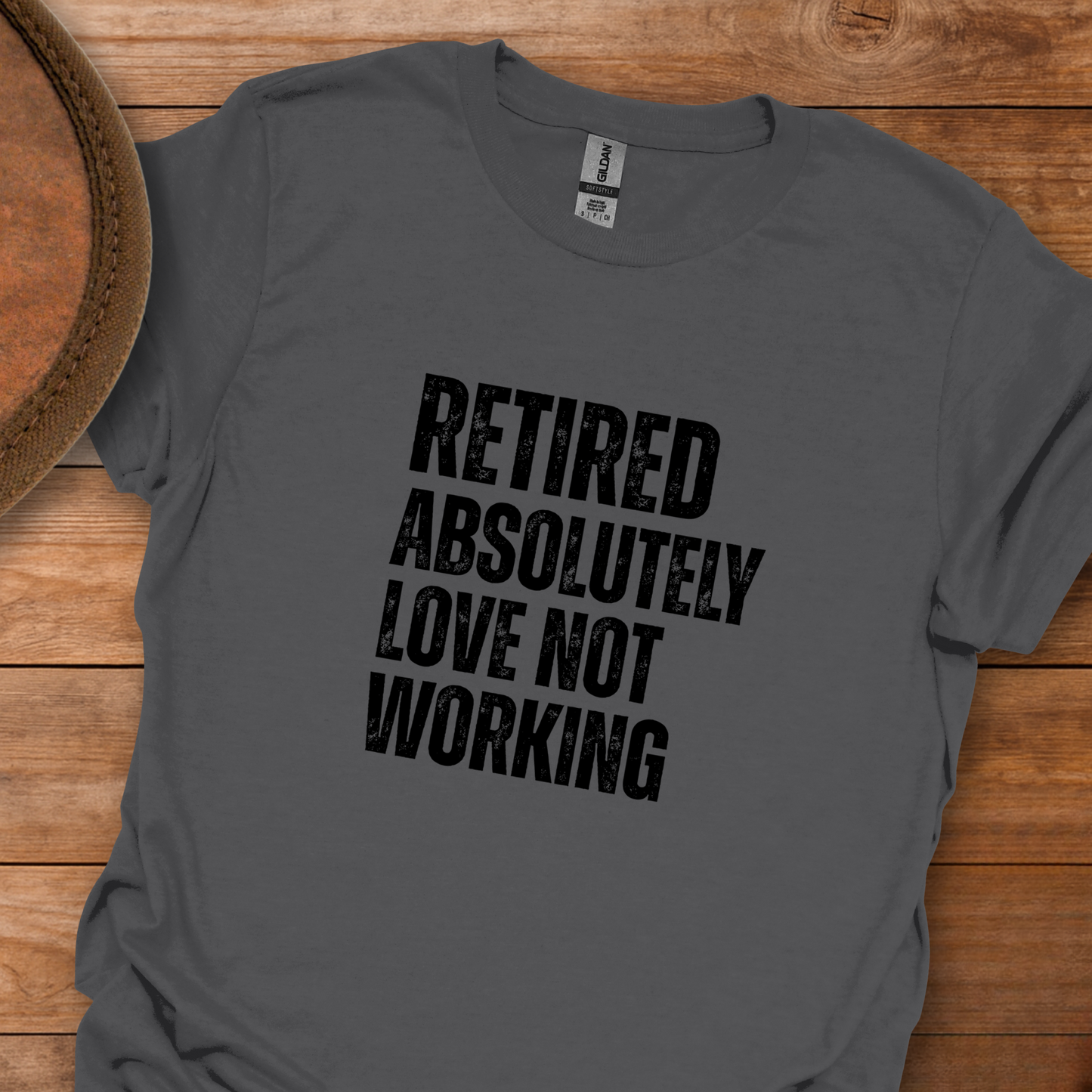 Retired Absolutely Love Not Working Block Text T-Shirt