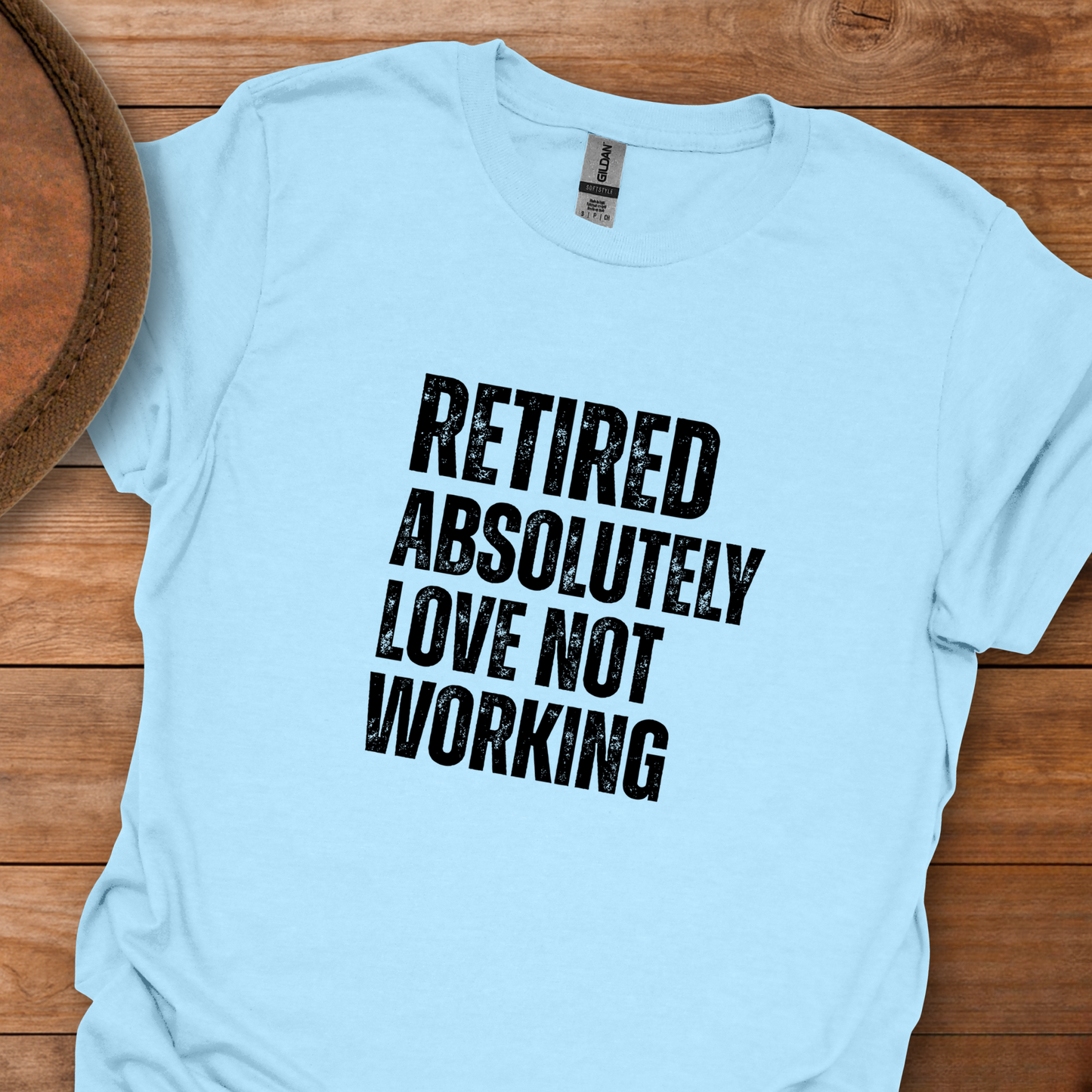 Retired Absolutely Love Not Working Block Text T-Shirt