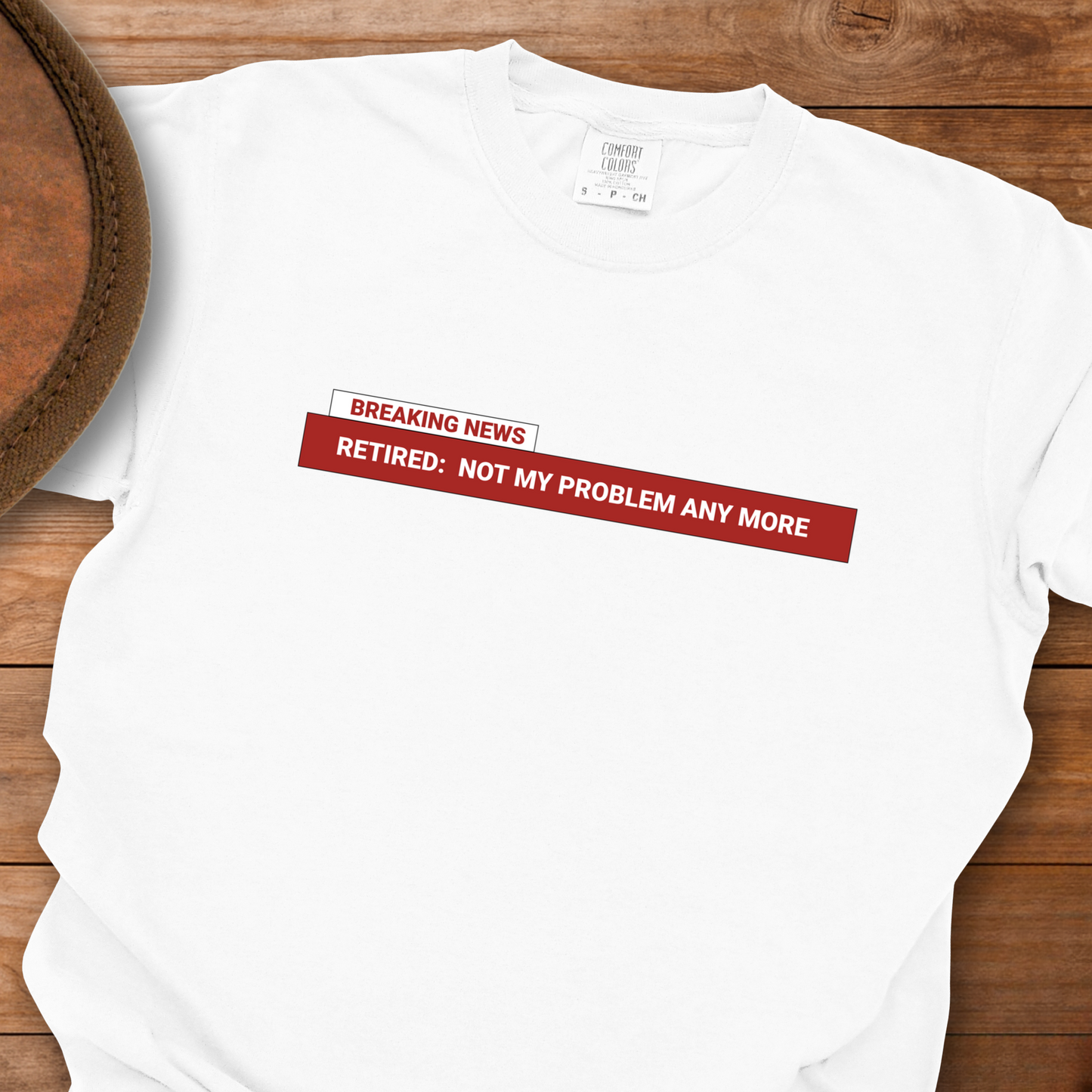 BREAKING NEWS Retired Not My Problem T-Shirt