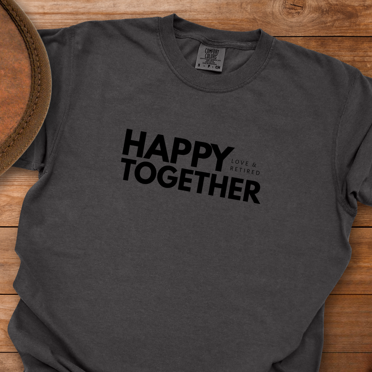 Happy Together Love & Retired T-Shirt