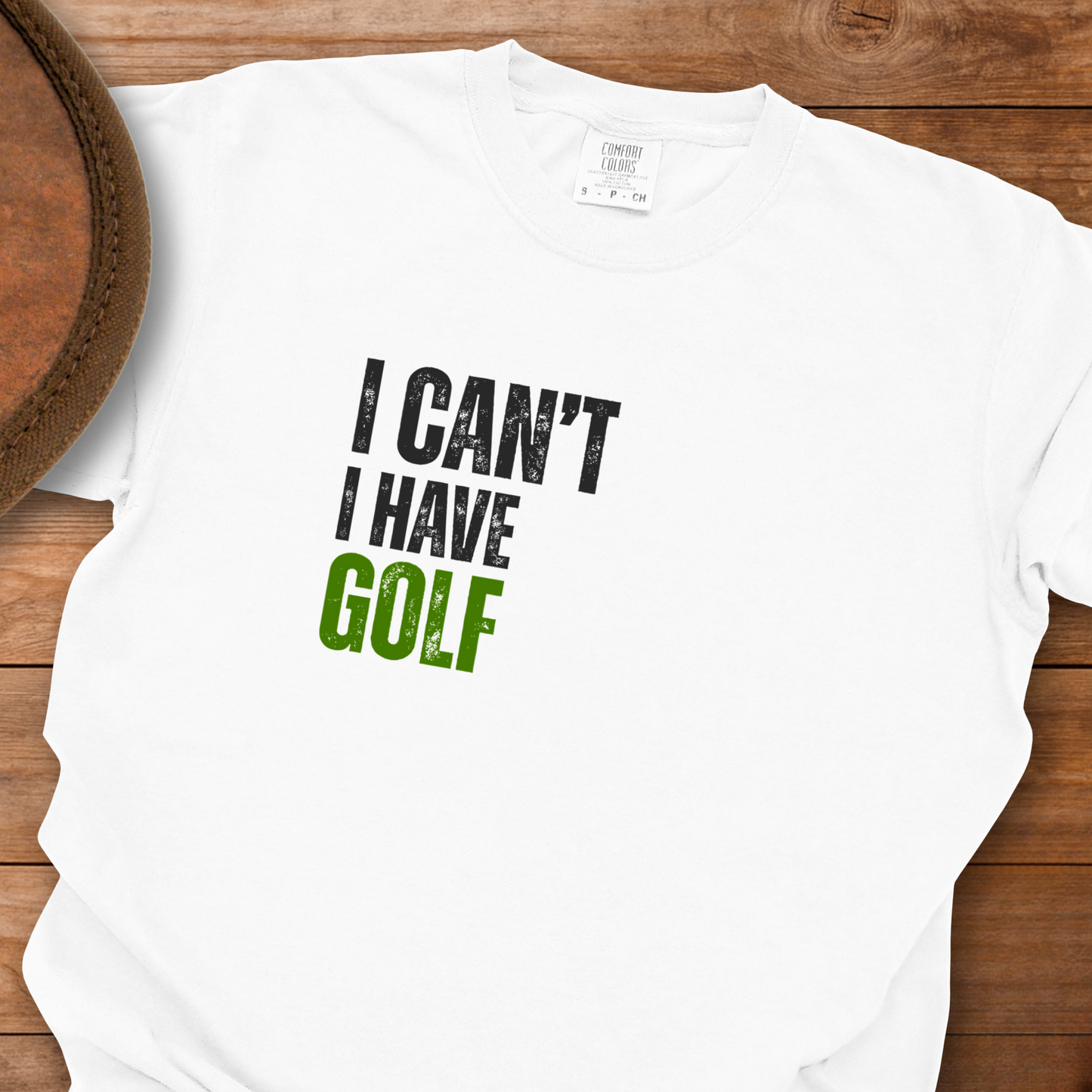 I Can't I Have Golf T-Shirt