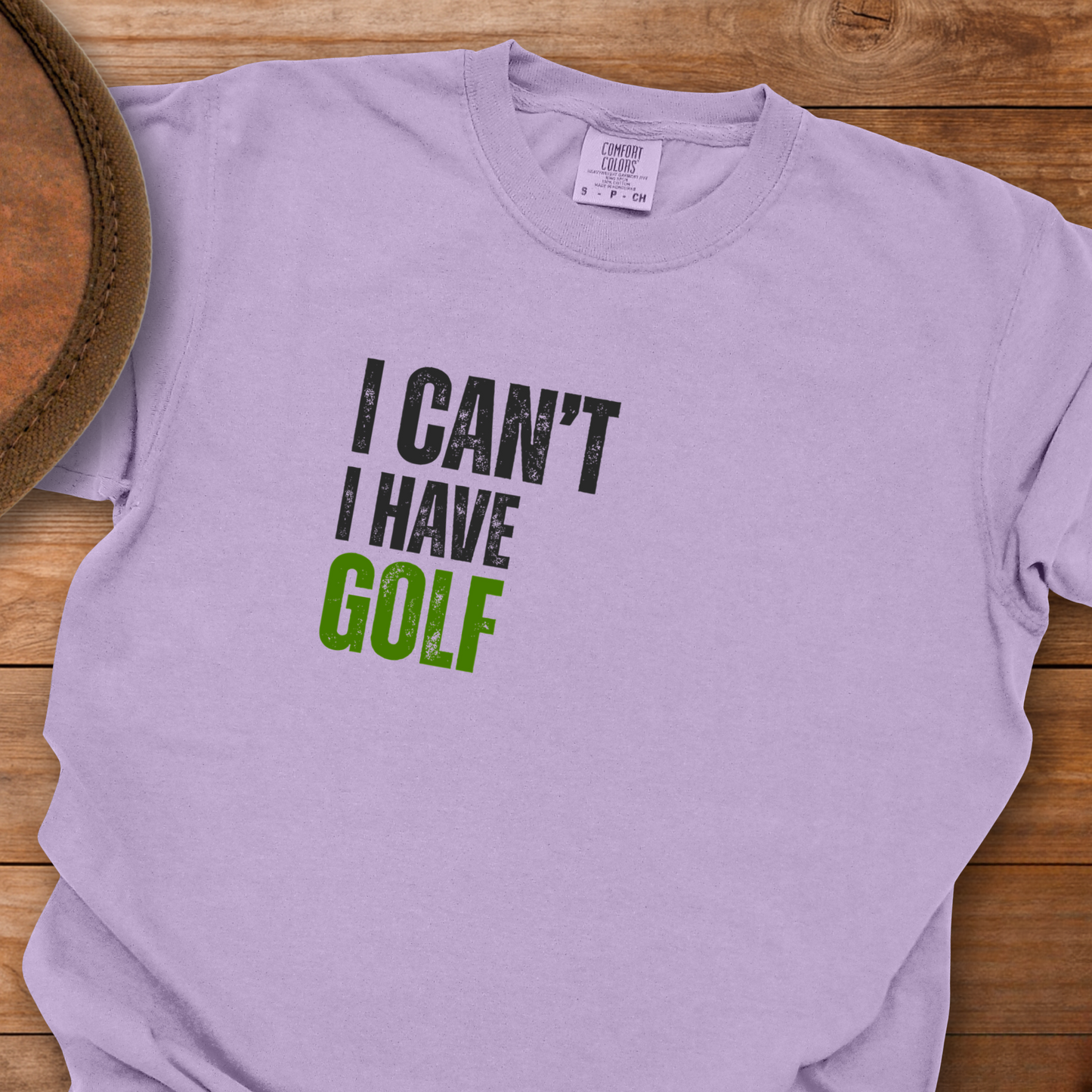 I Can't I Have Golf T-Shirt