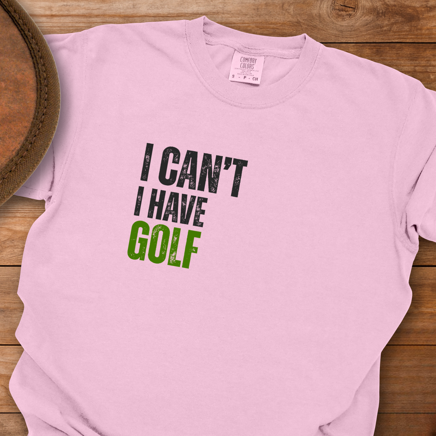 I Can't I Have Golf T-Shirt