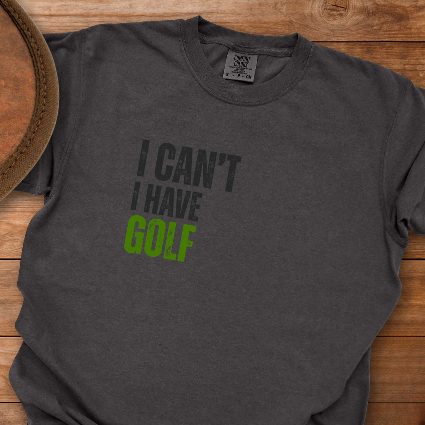 I Can't I Have Golf T-Shirt