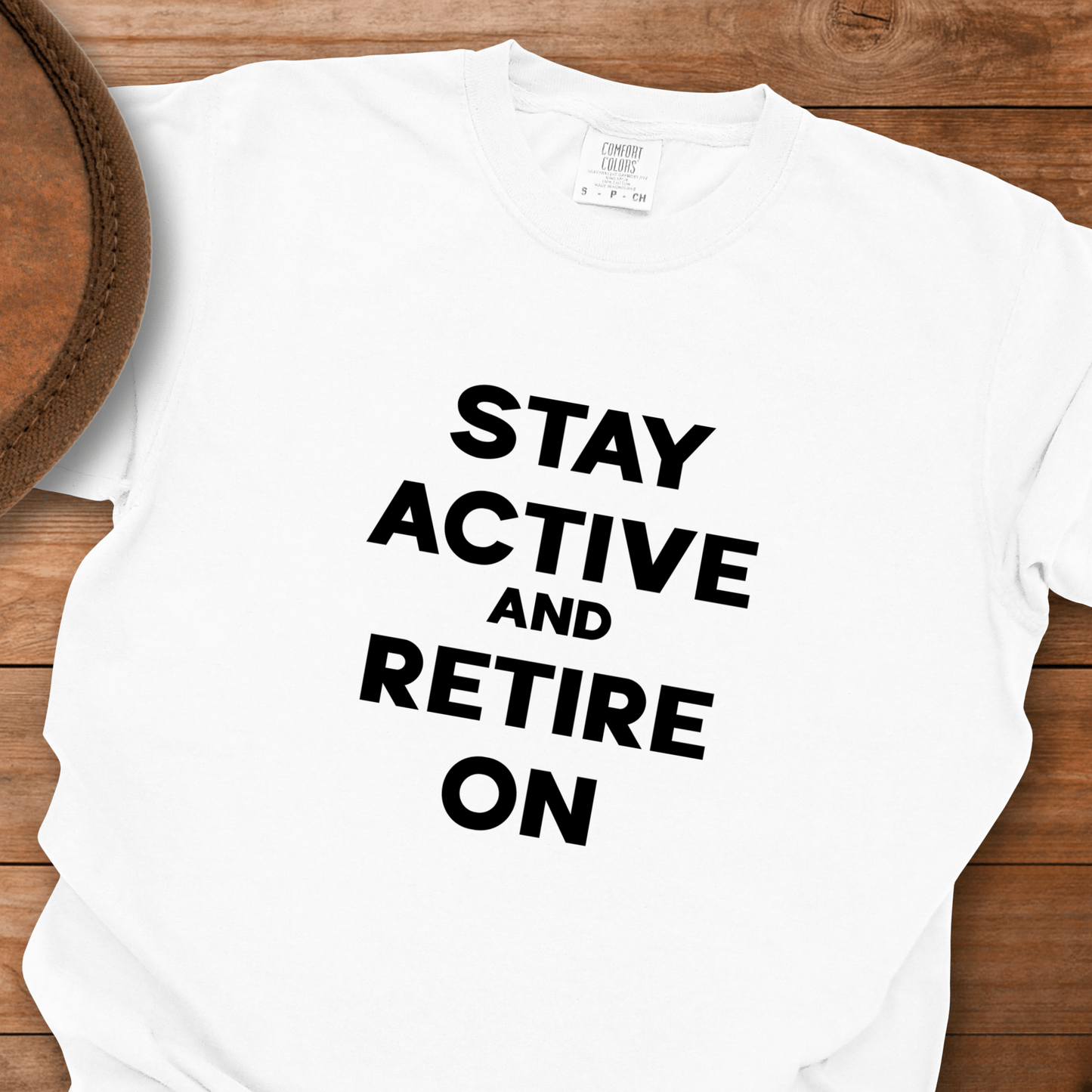 Stay Active and Retire On T-Shirt