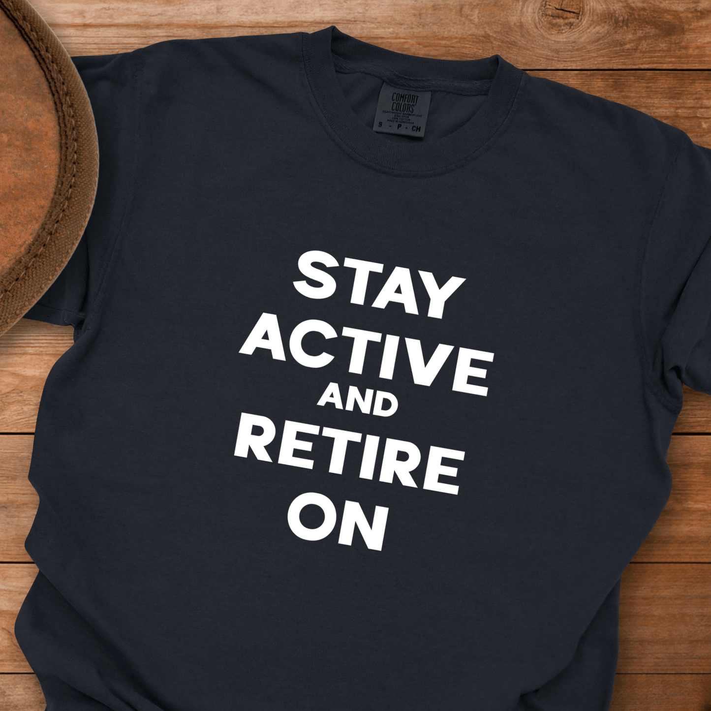 Stay Active and Retire On T-Shirt
