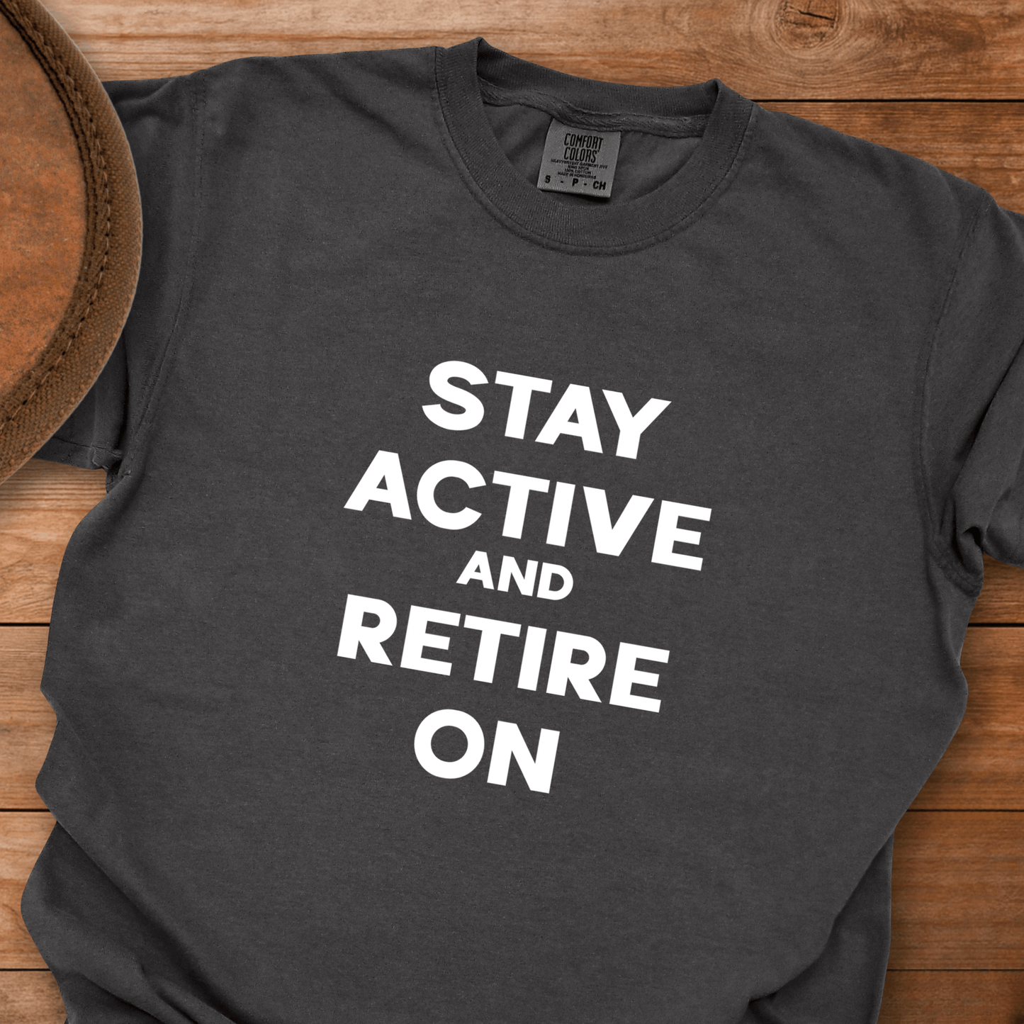 Stay Active and Retire On T-Shirt