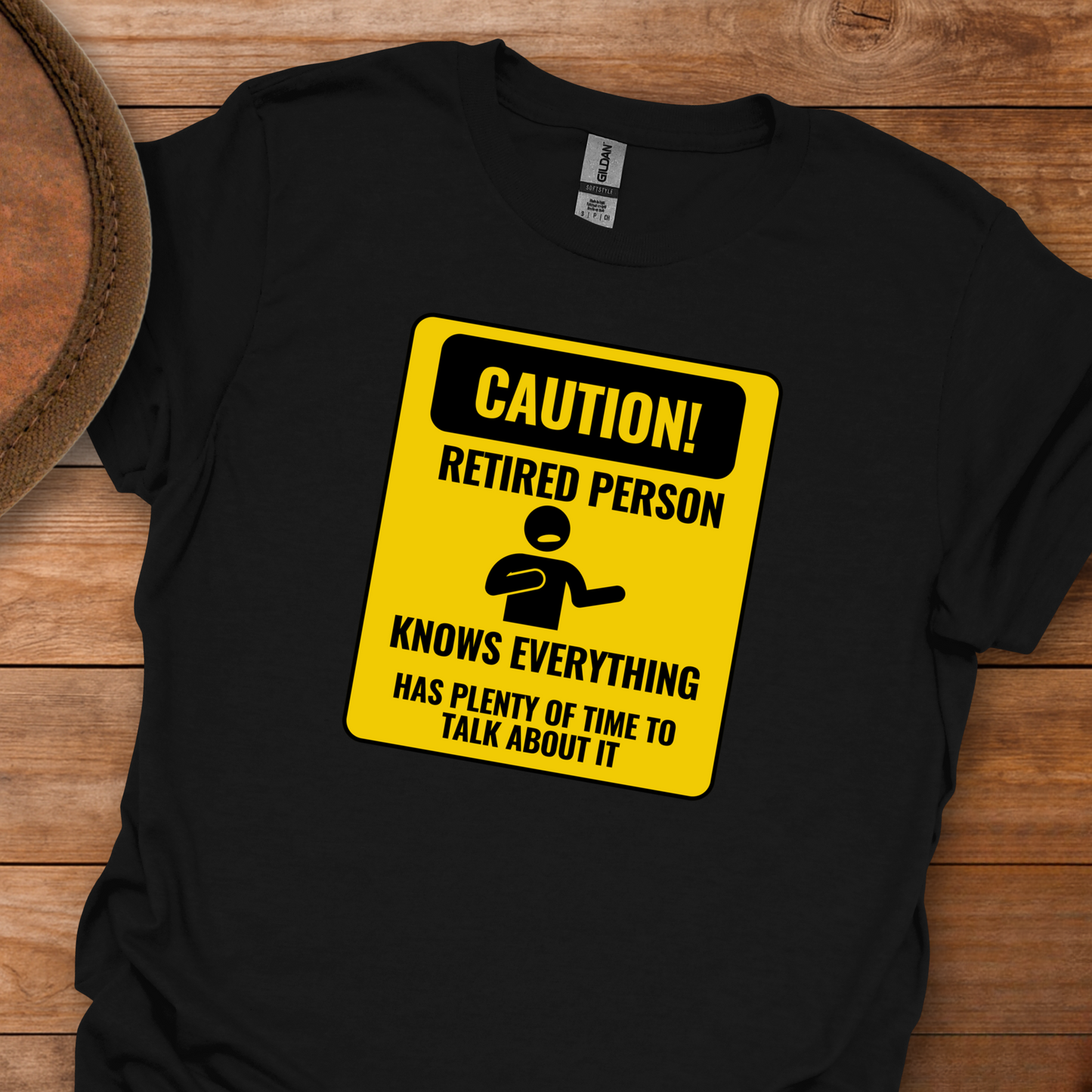 Caution! Retired Person Knows Everything Has Plenty of Time to Talk About It T-Shirt