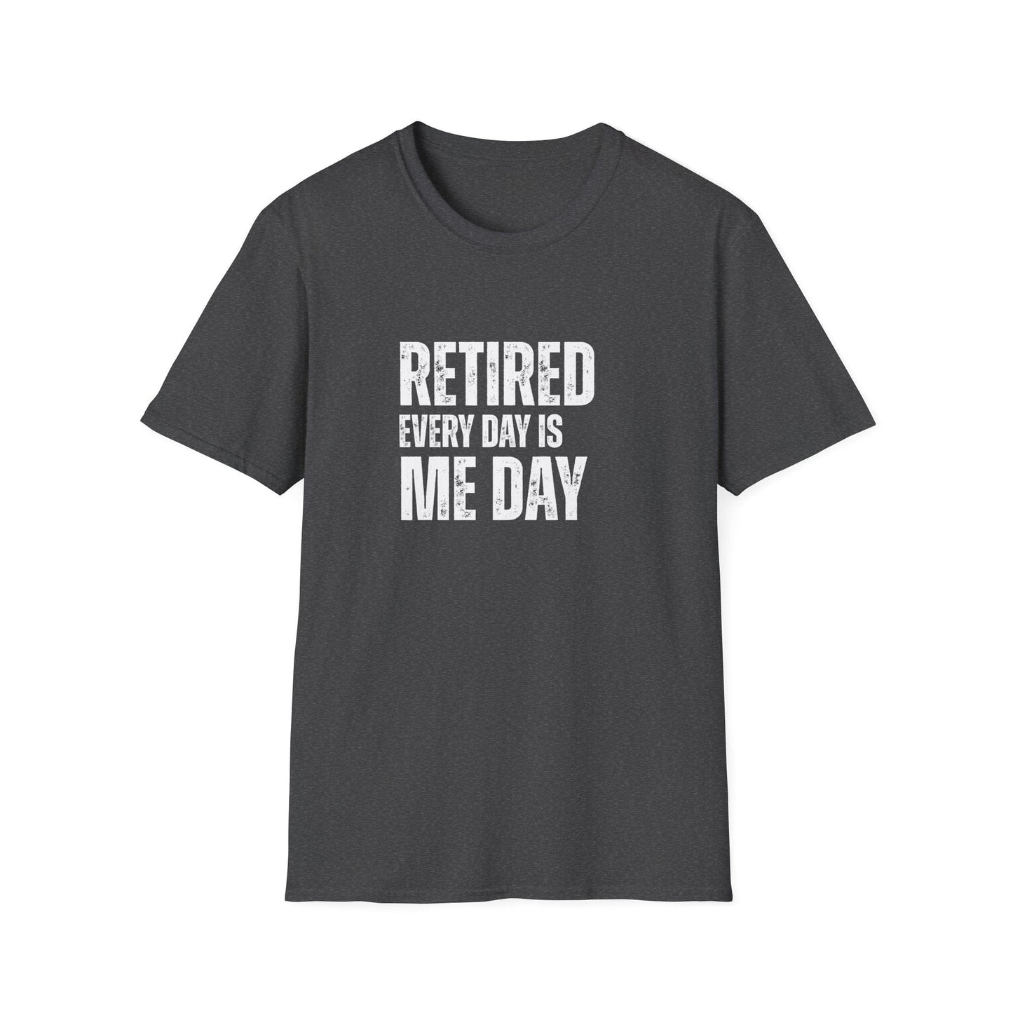 Retired Every Day Is Me Day Block Text T-Shirt