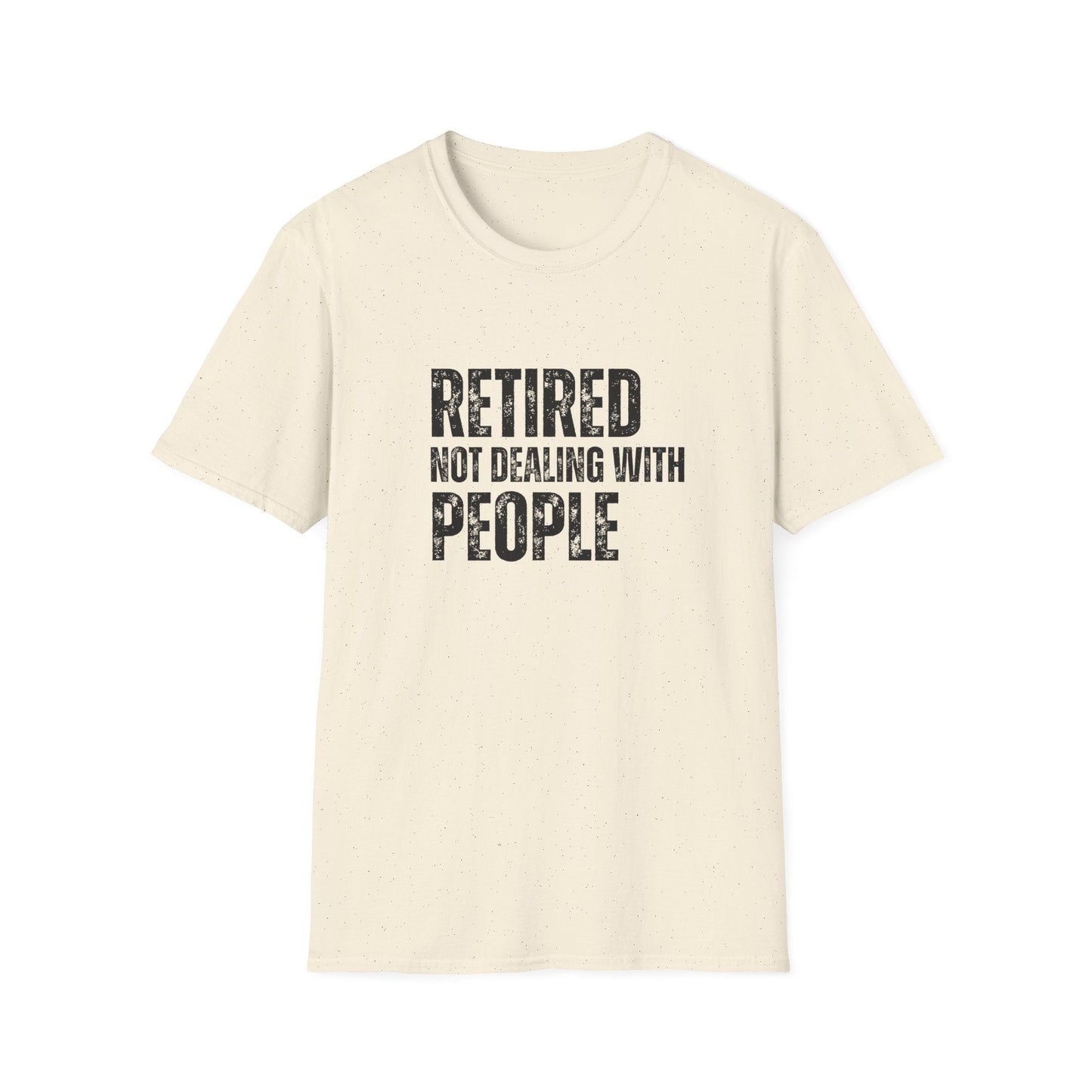 Retired Not Dealing With People Block Text T-Shirt