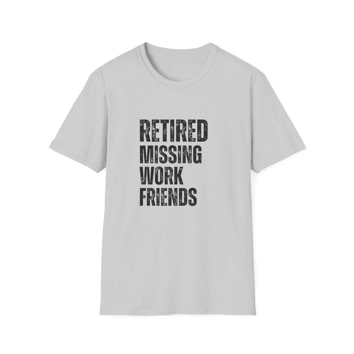 Retired Missing Work Friends Block Text T-Shirt
