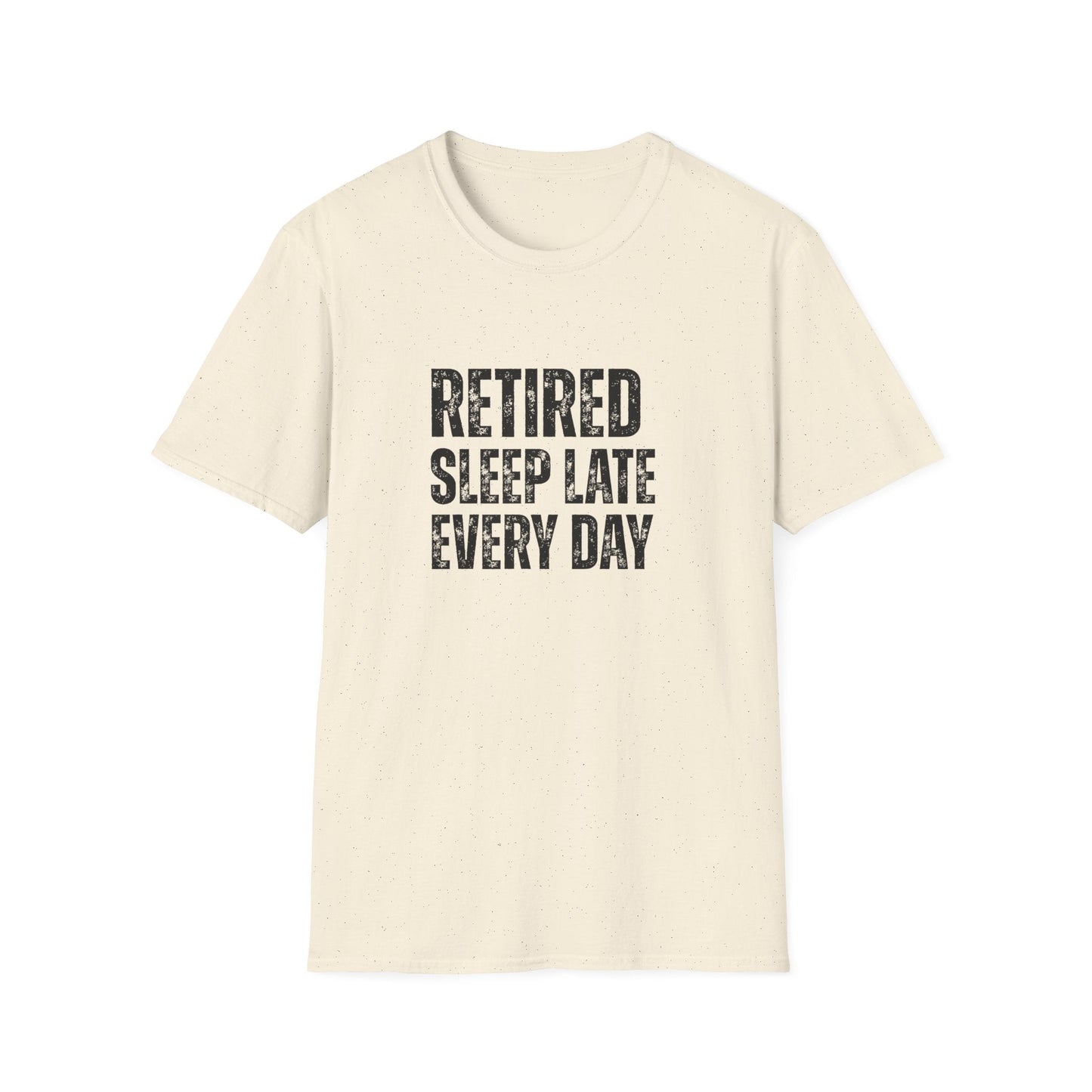 Retired Sleep Late Every Day Block Text T-Shirt
