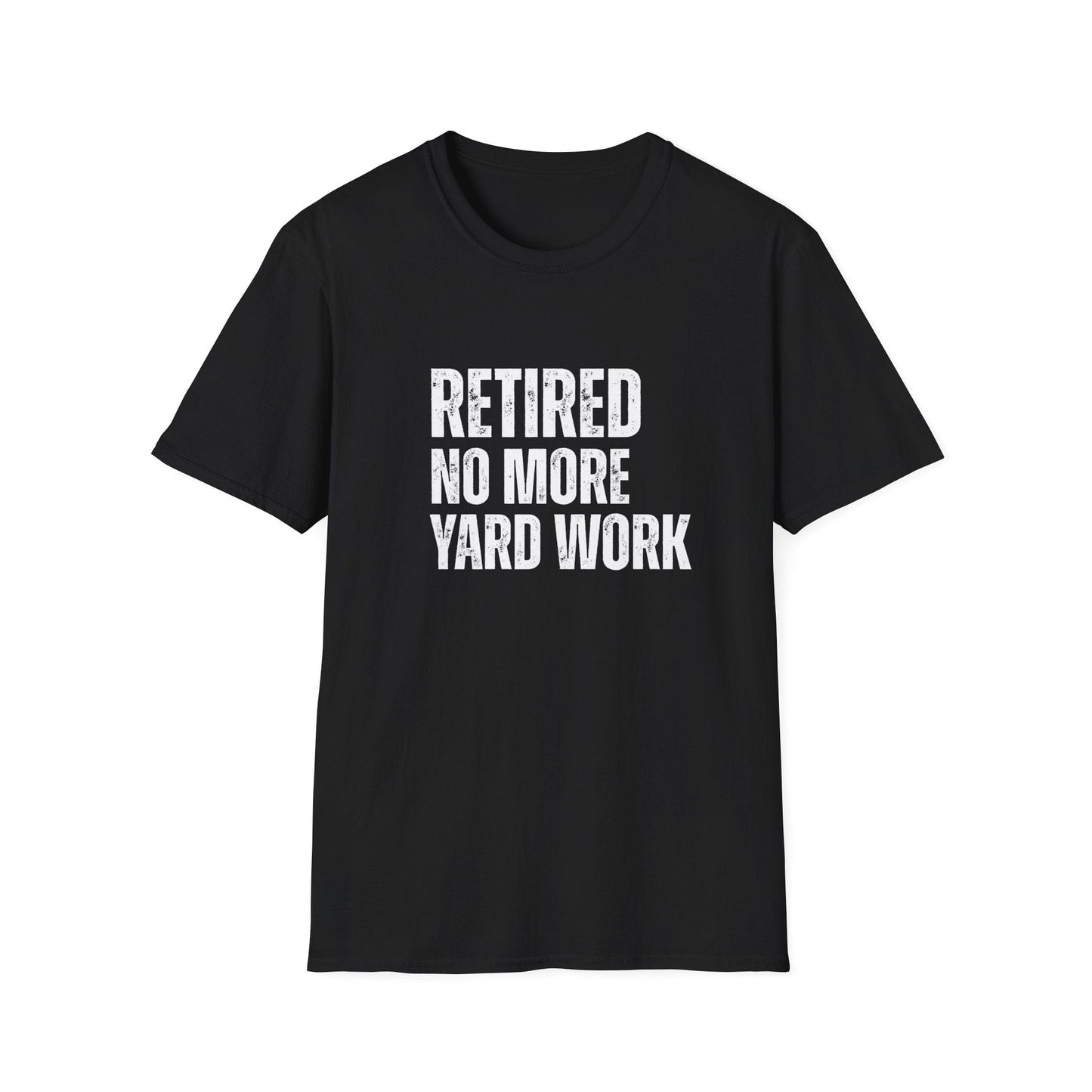 Retired No More Yard Work Block Text T-Shirt
