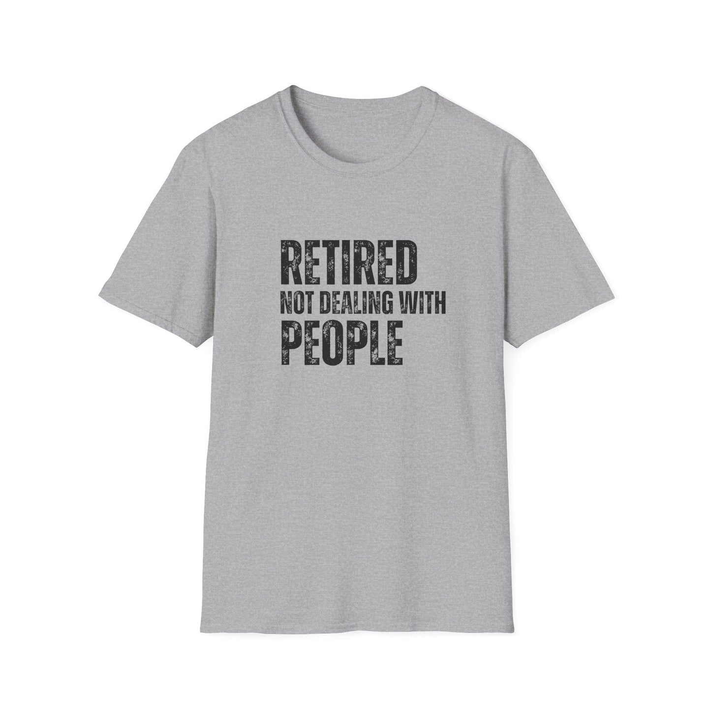 Retired Not Dealing With People Block Text T-Shirt