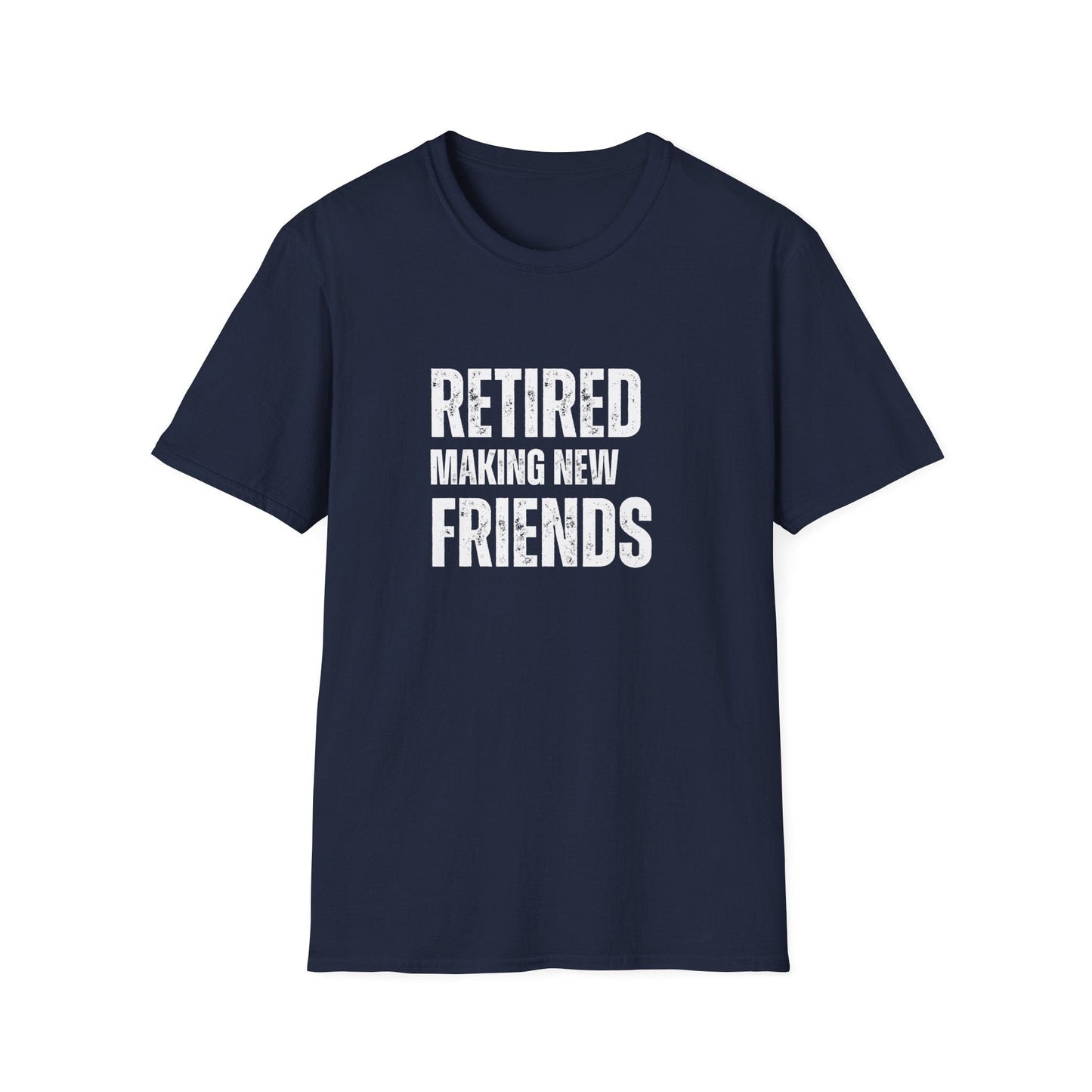 Retired Making New Friends Block Text T-Shirt
