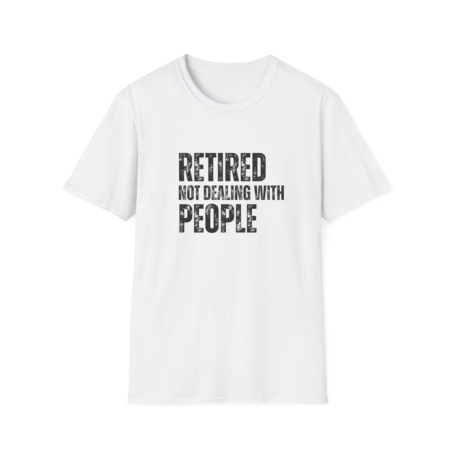 Retired Not Dealing With People Block Text T-Shirt