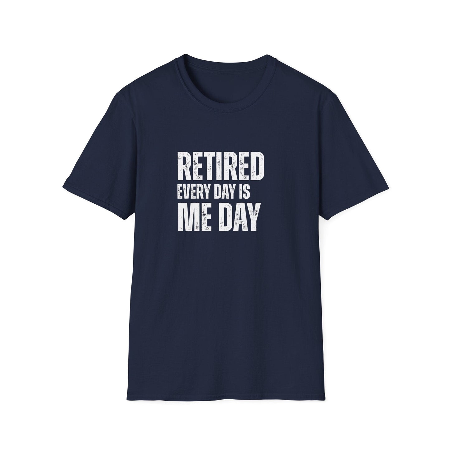 Retired Every Day Is Me Day Block Text T-Shirt