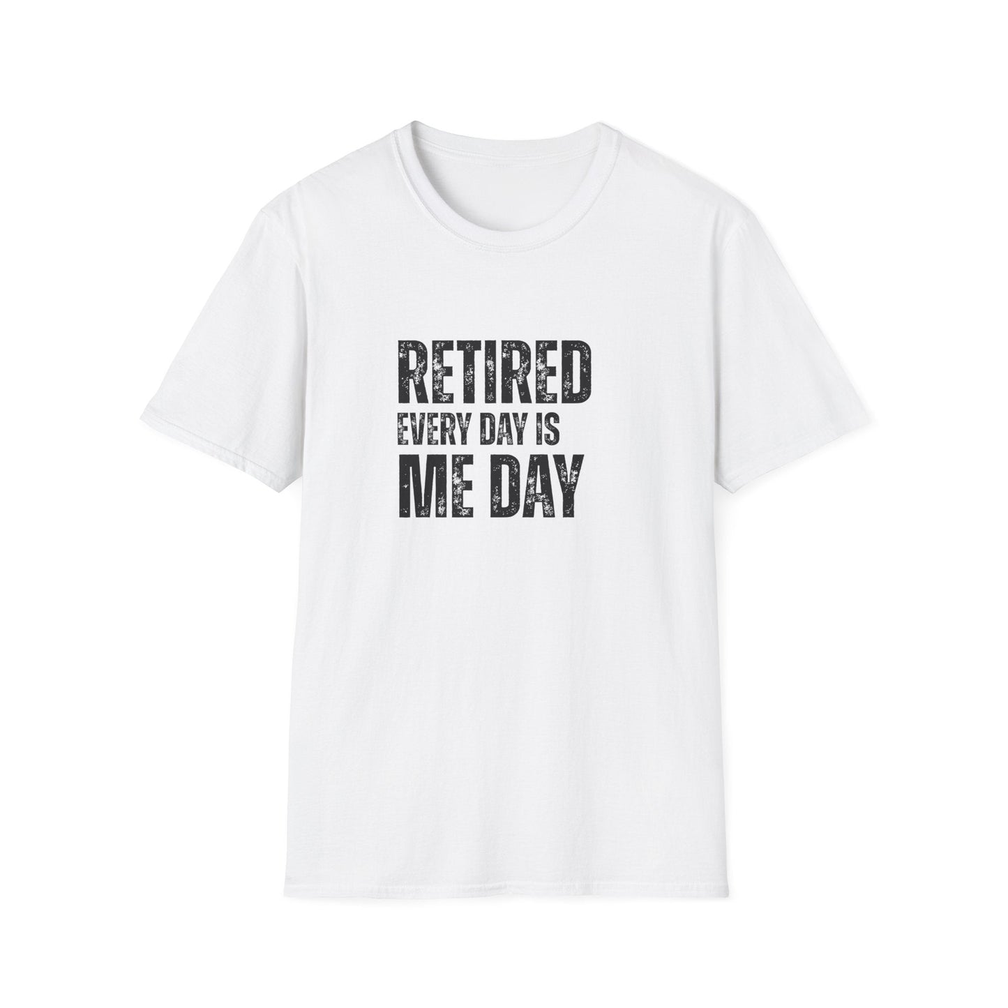Retired Every Day Is Me Day Block Text T-Shirt