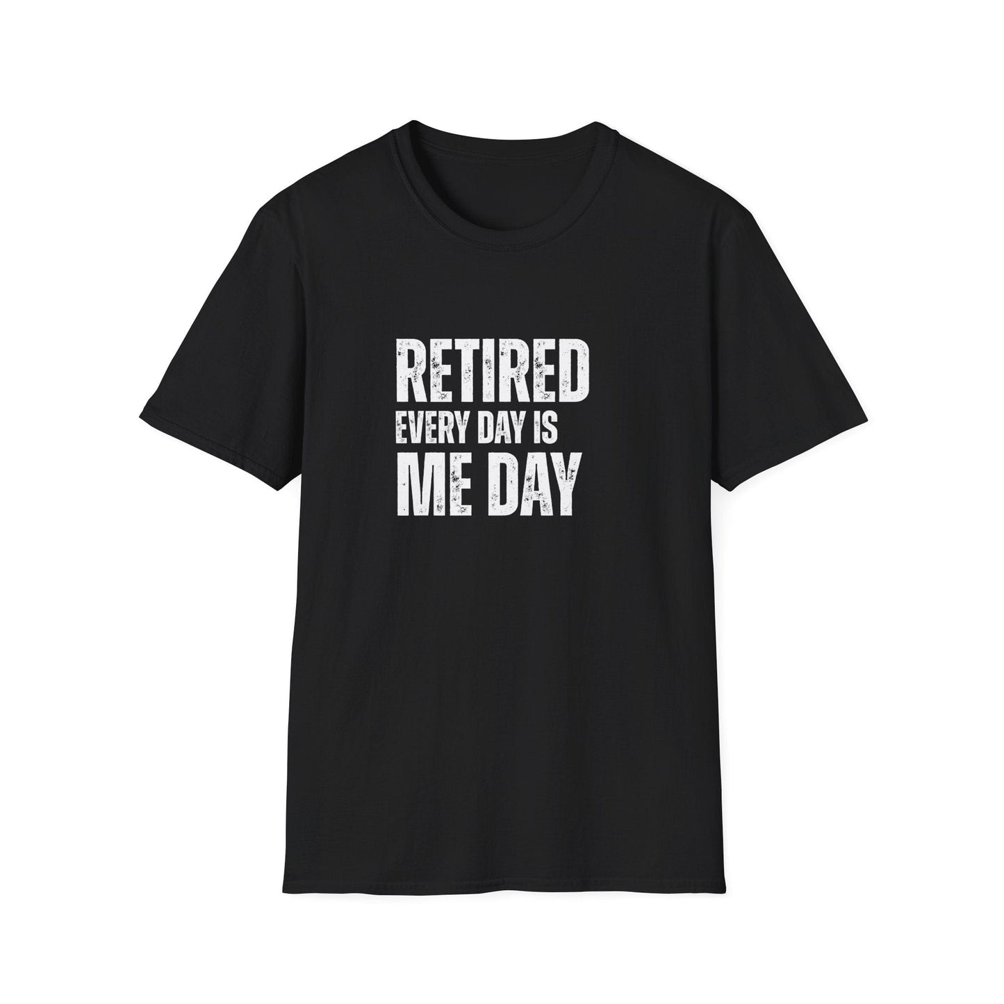 Retired Every Day Is Me Day Block Text T-Shirt